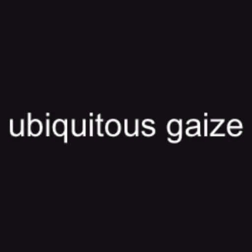 ubiquitous gaize...