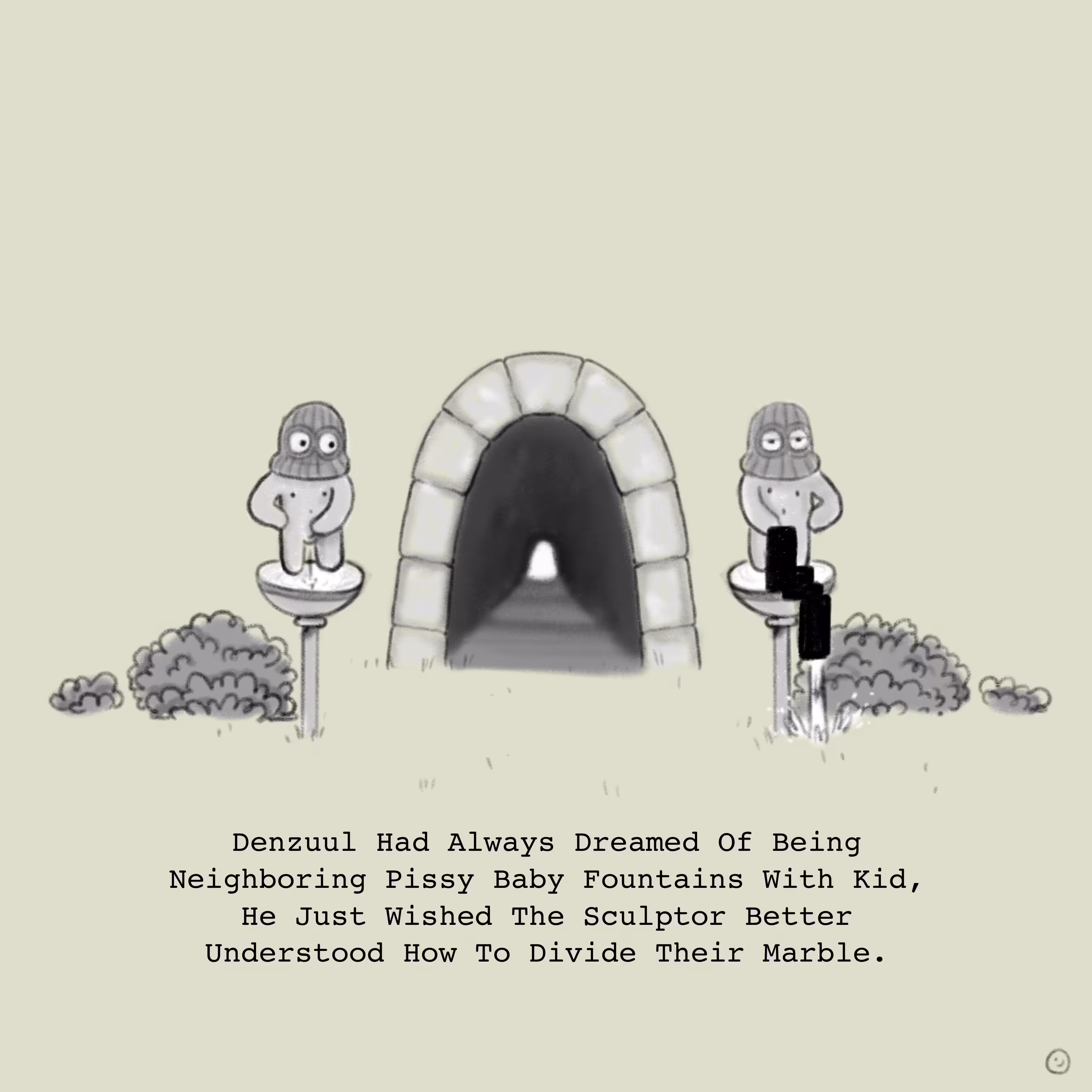 Denzuul Had Always Dreamed Of Being Neighboring Pissy Baby Fountains With Kid,  He Just Wished The Sculptors Better Understood How To Split Marble.