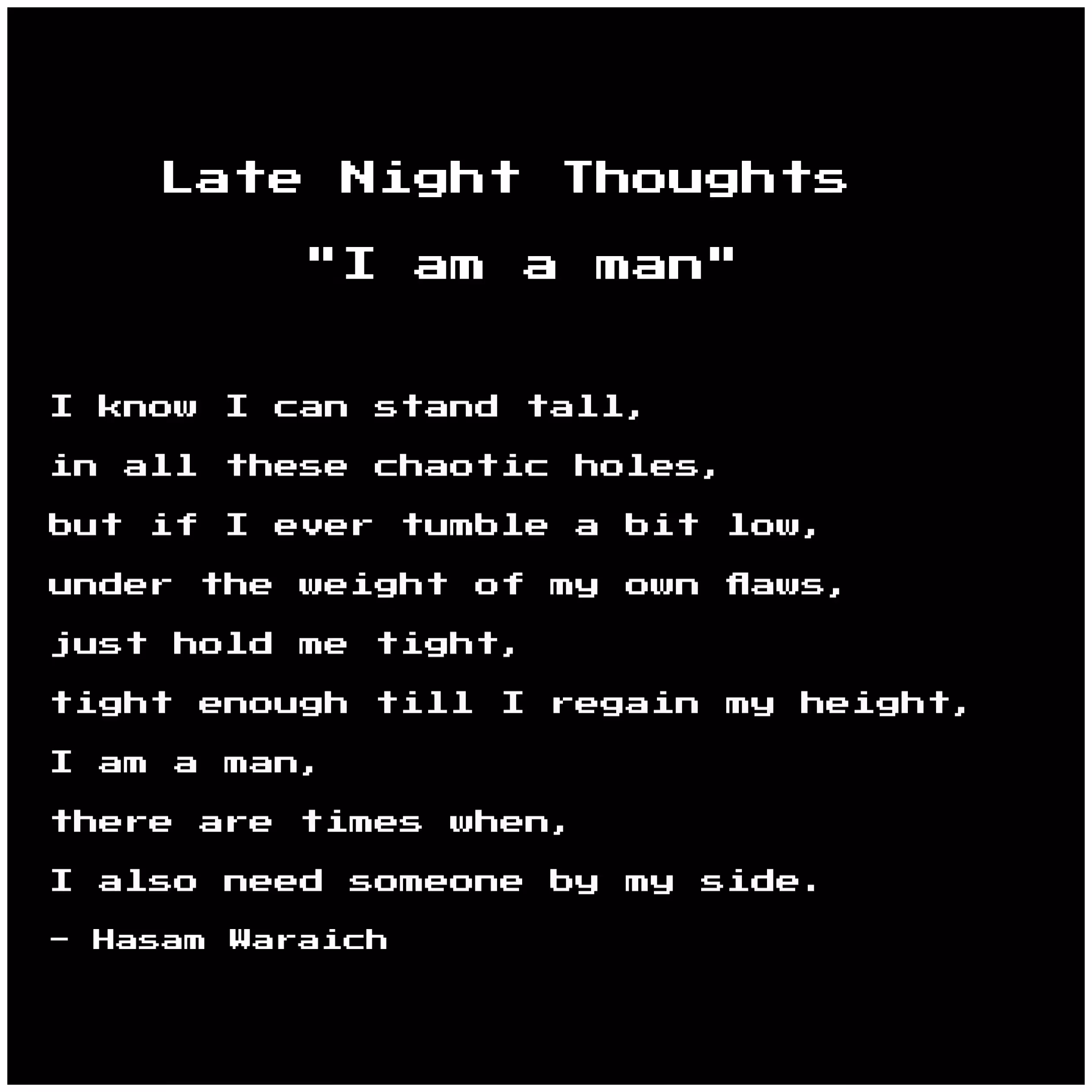 "I am a man" (Late night thoughts)