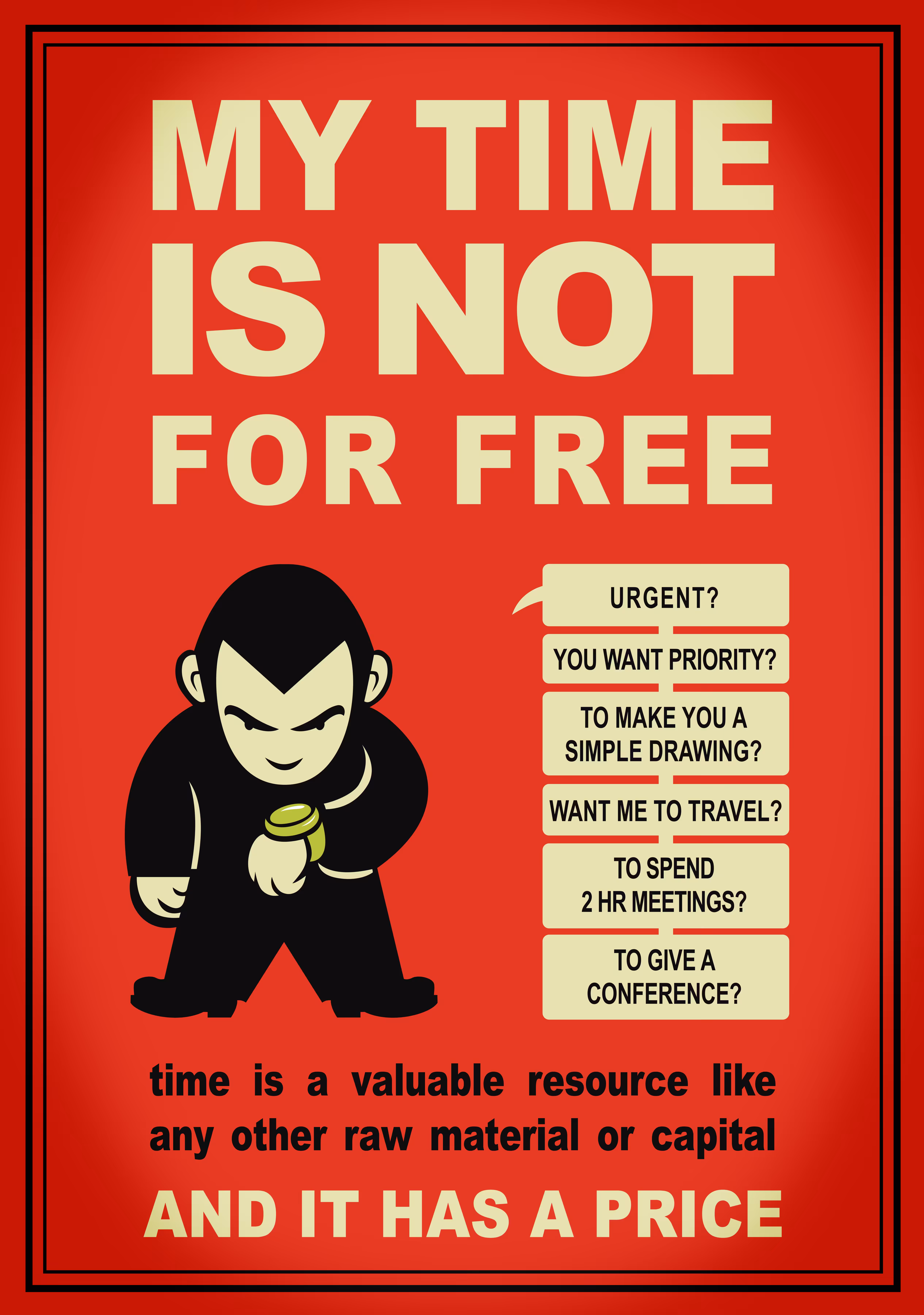 My Time is Not For Free