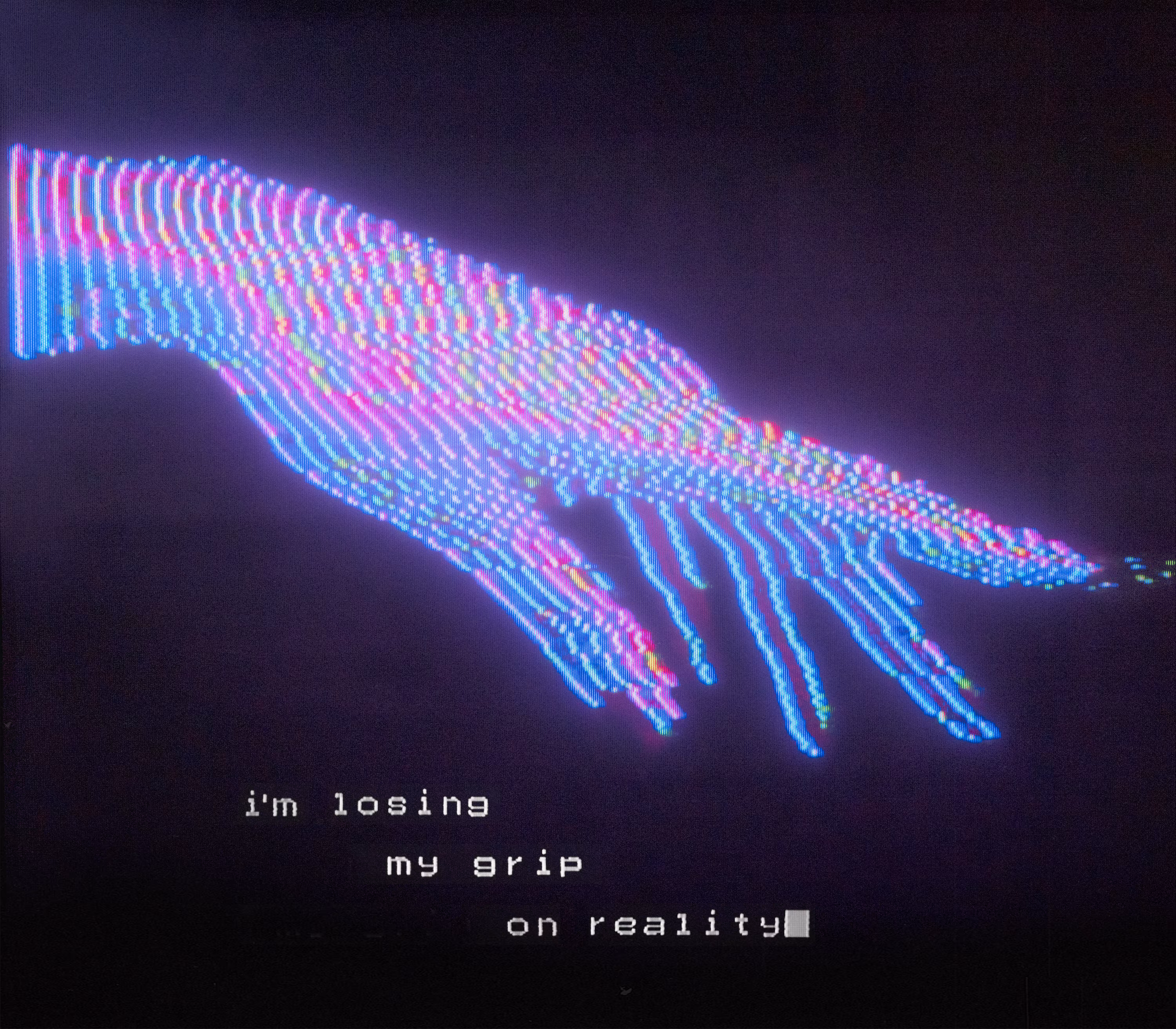 i'm losing my grip on reality