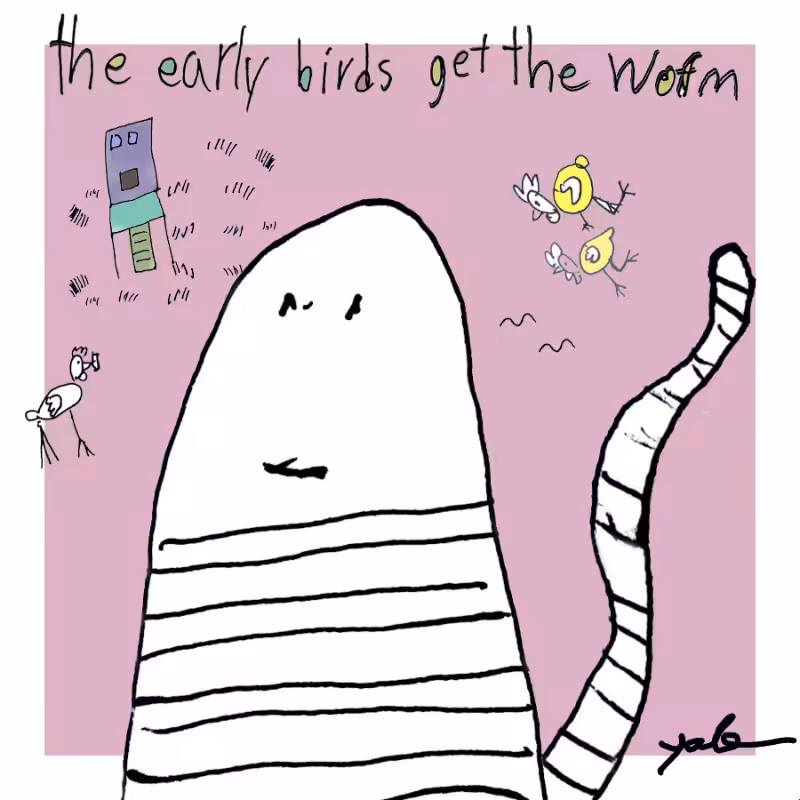 The Early Birds Get The Worm #4