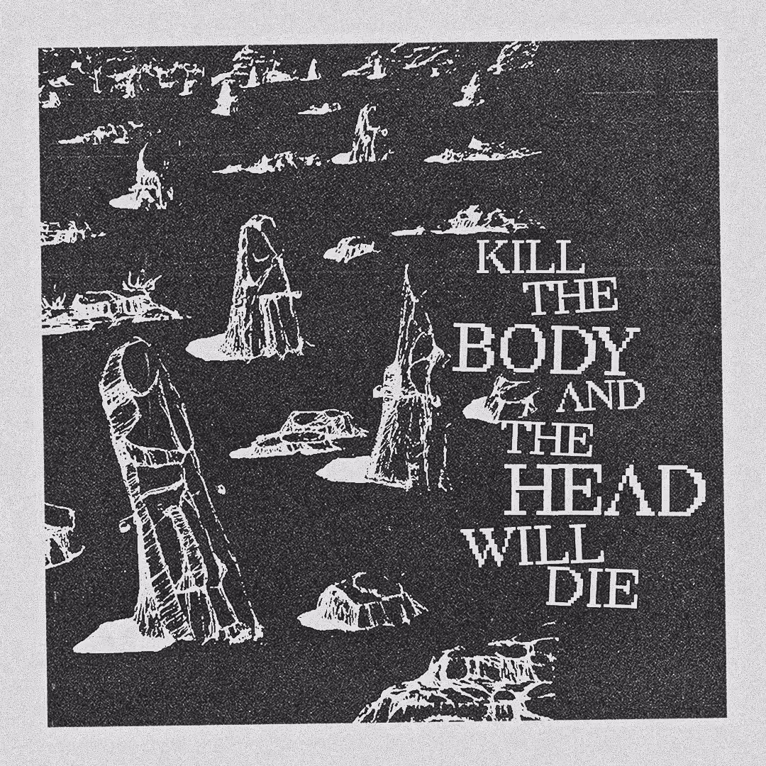 Kill the Body and the Head Will Die