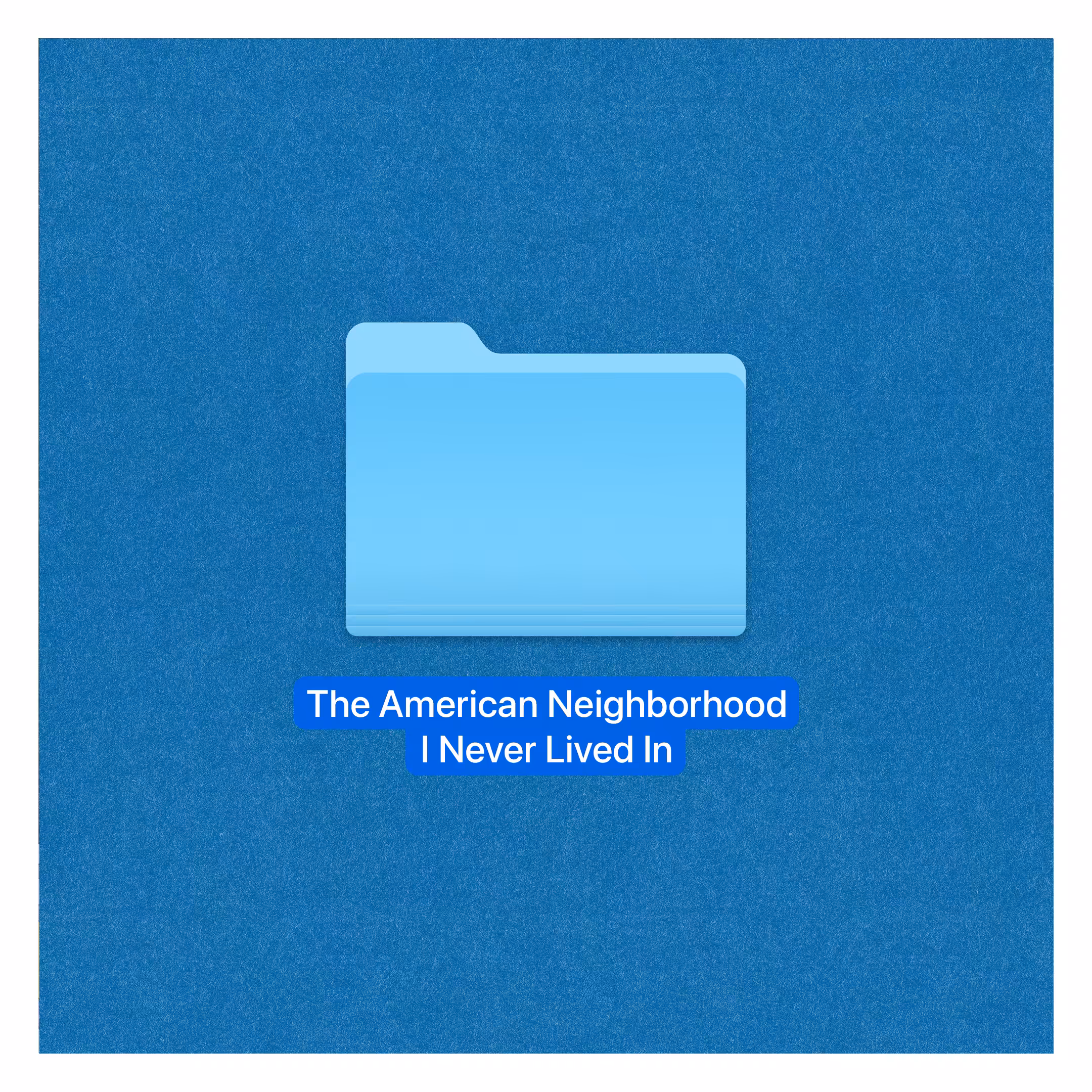 The Neighborhood I Forgot to Move Into