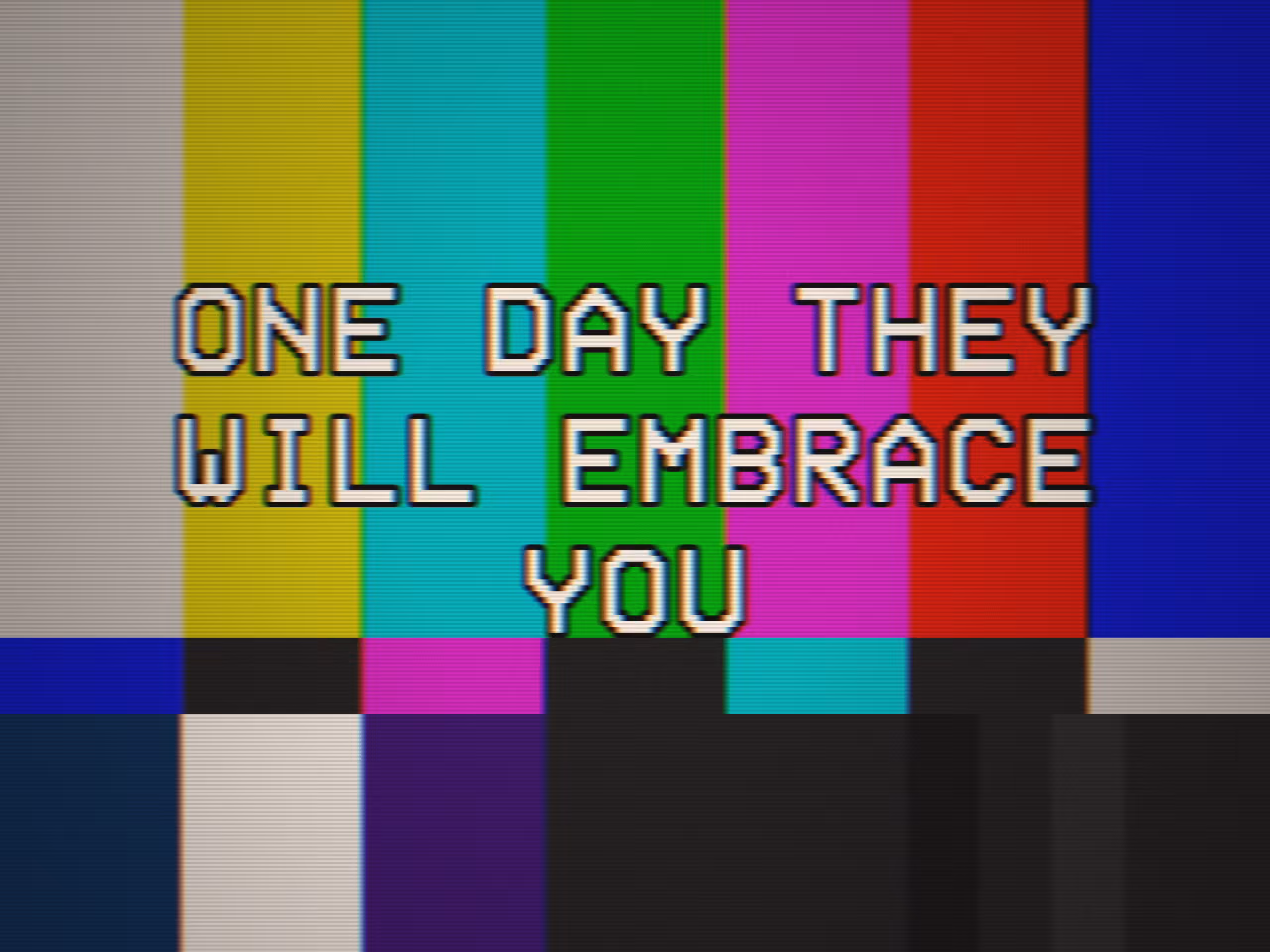 CALIBRATION: ONE DAY THEY WILL EMBRACE YOU