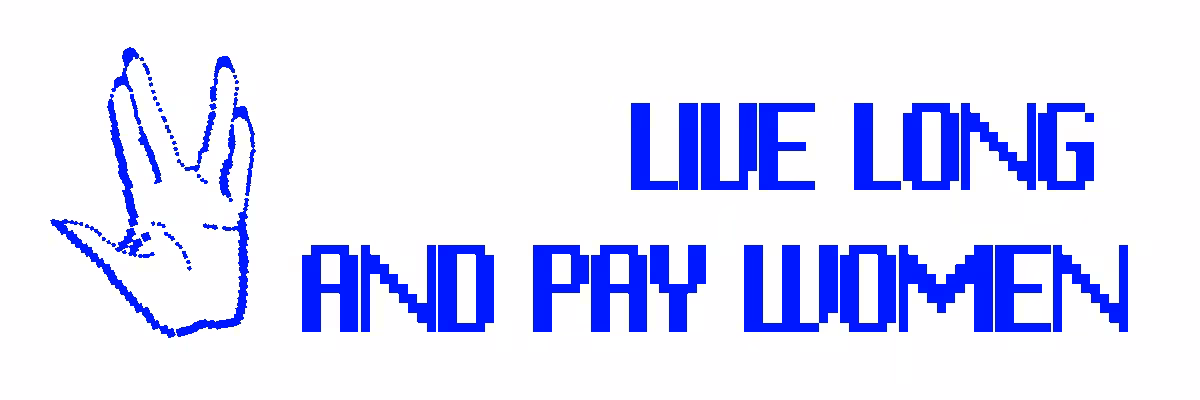 Live Long and Pay Women