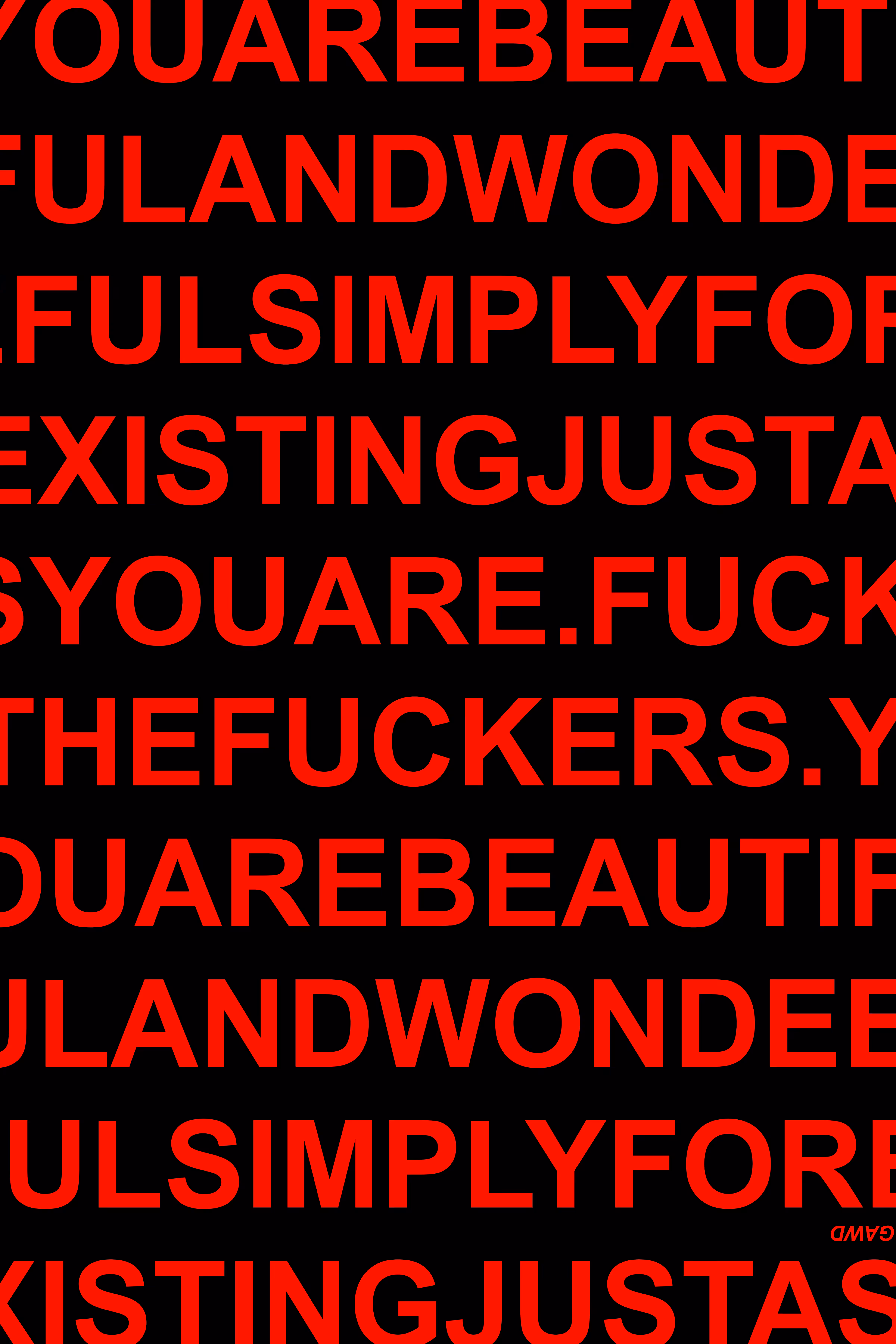 2026 ARTWORK: YOU ARE BEAUTIFUL AND WONDERFUL SIMPLY FOR EXISTING JUST AS YOU ARE. FUCK THE FUCKERS. (487)