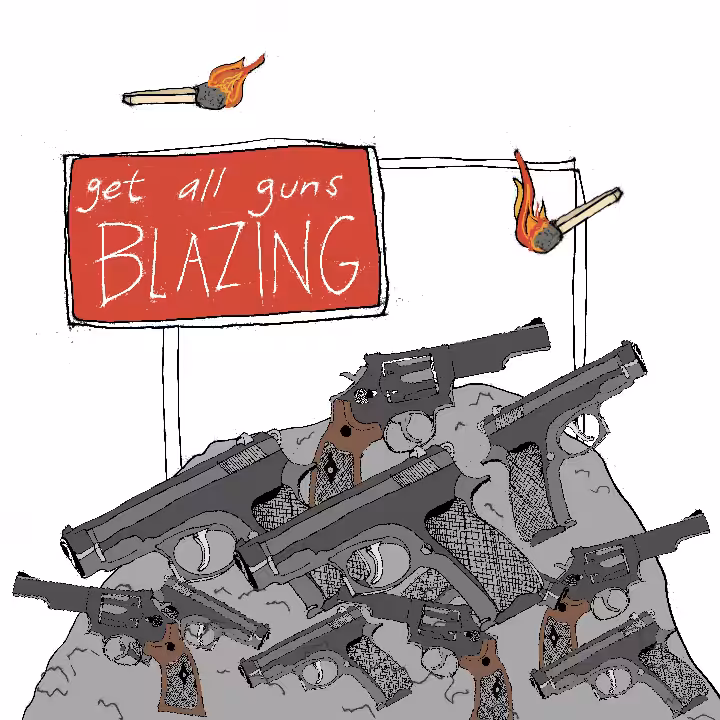get all guns blazing.