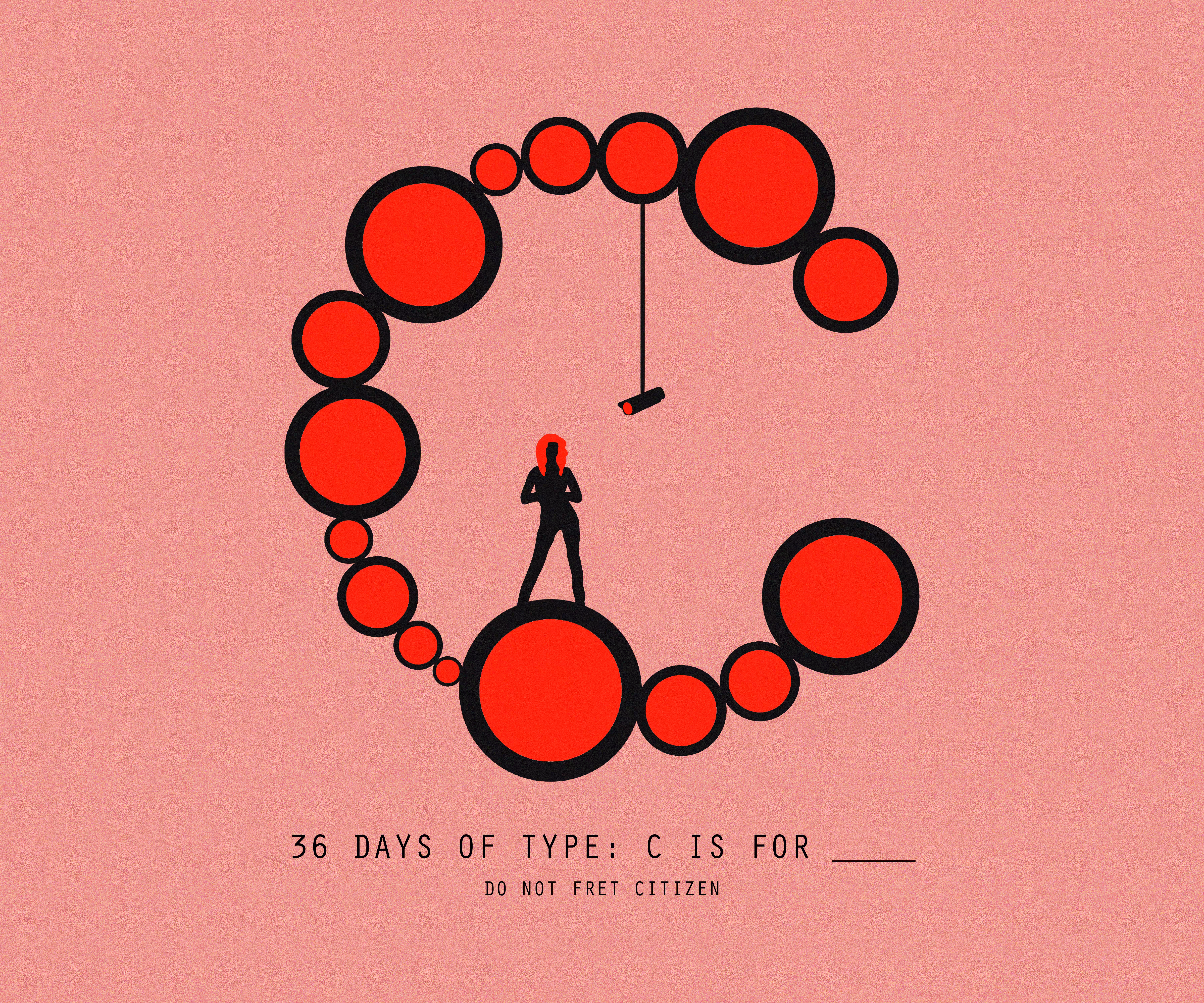 36 DAYS OF TYPE: C IS FOR ____