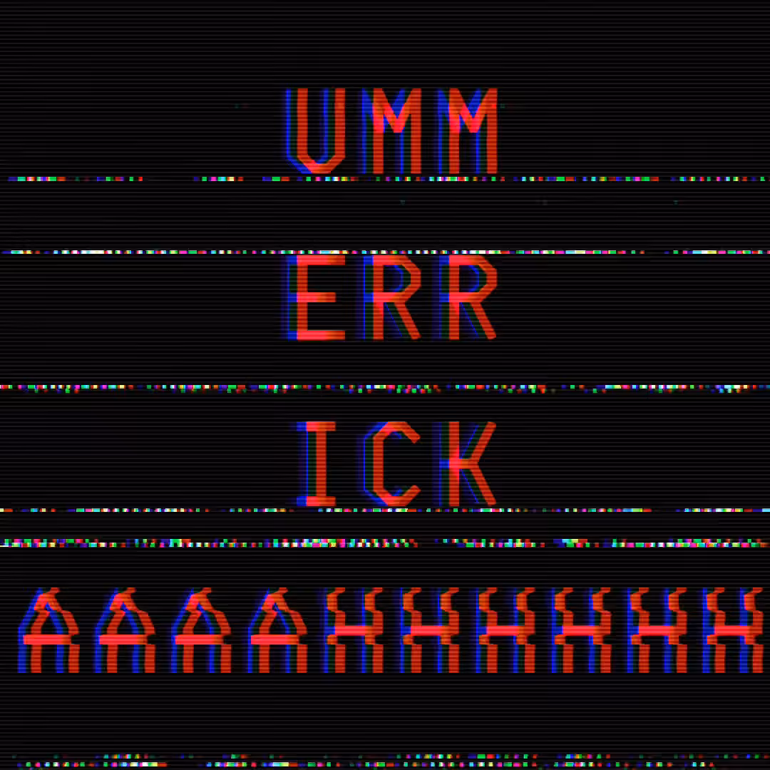 UMM ERR ICK AAAAHHHHHH