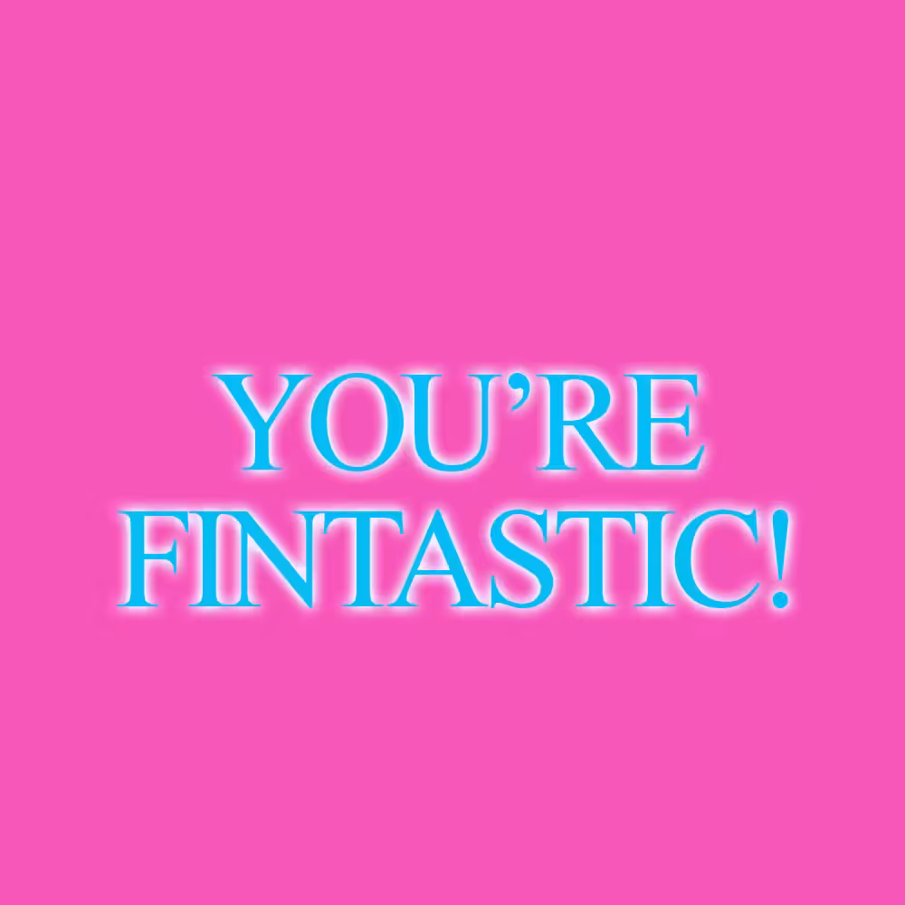 You're Fintastic <3