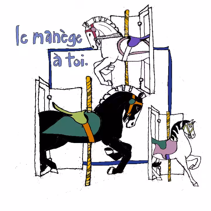 le manège à toi.
