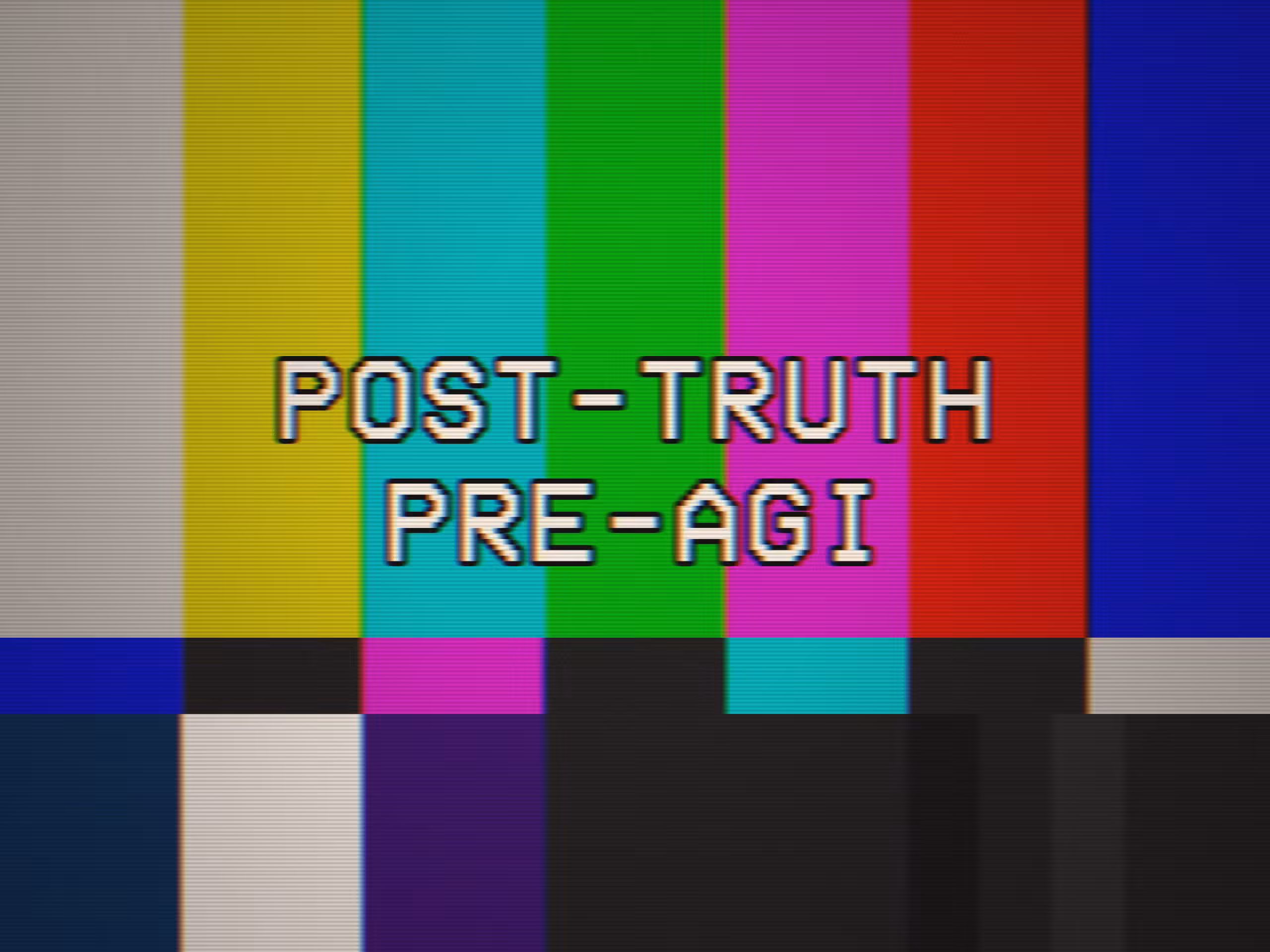 CALIBRATION: POST-TRUTH PRE-AGI