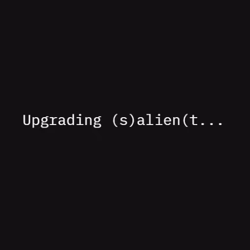 Upgrading (s)alien(t...
