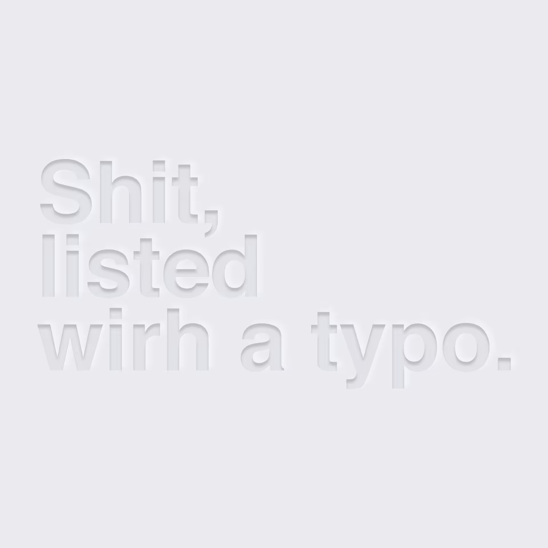 Shit, listed wirh a typo