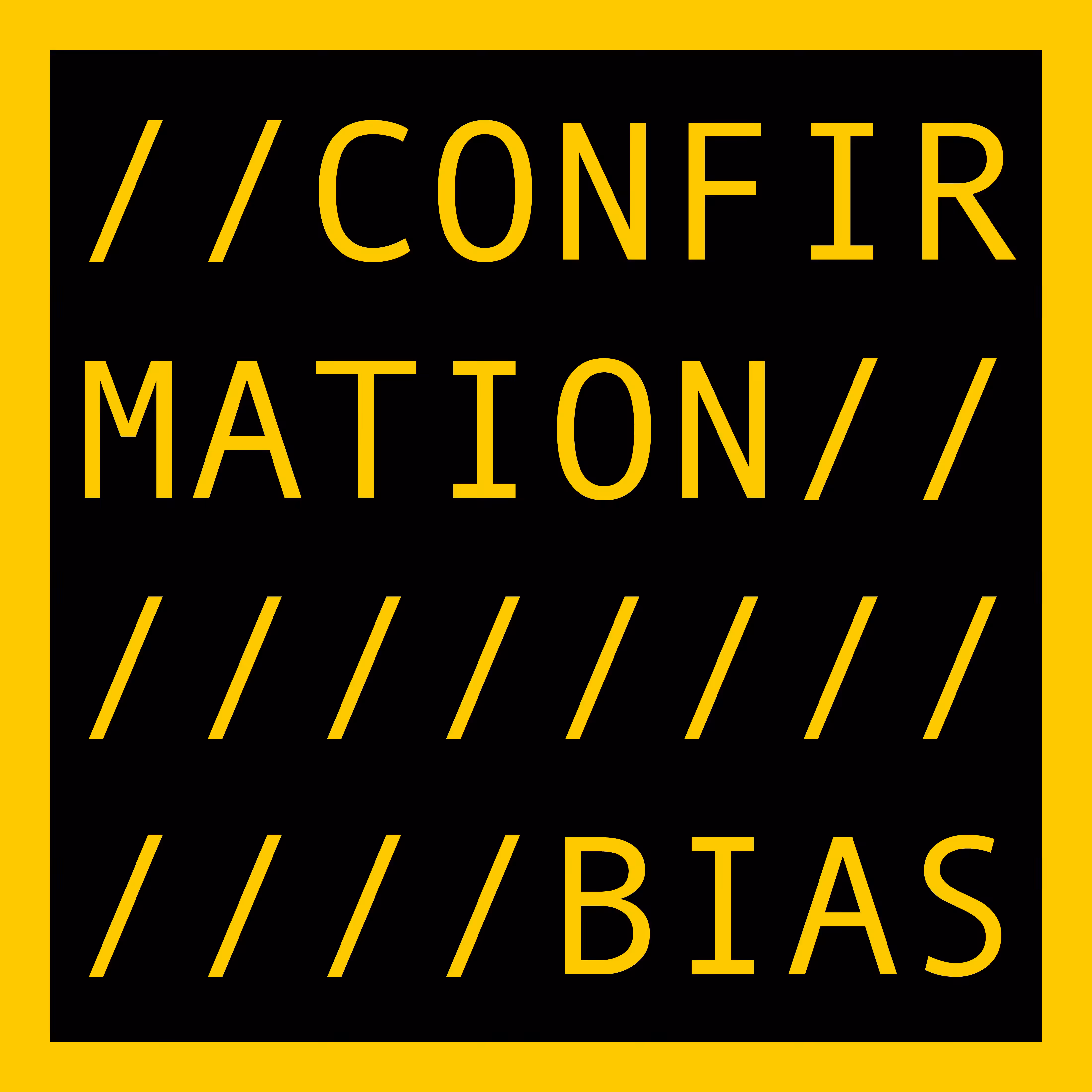 CONFIRMATION BIAS