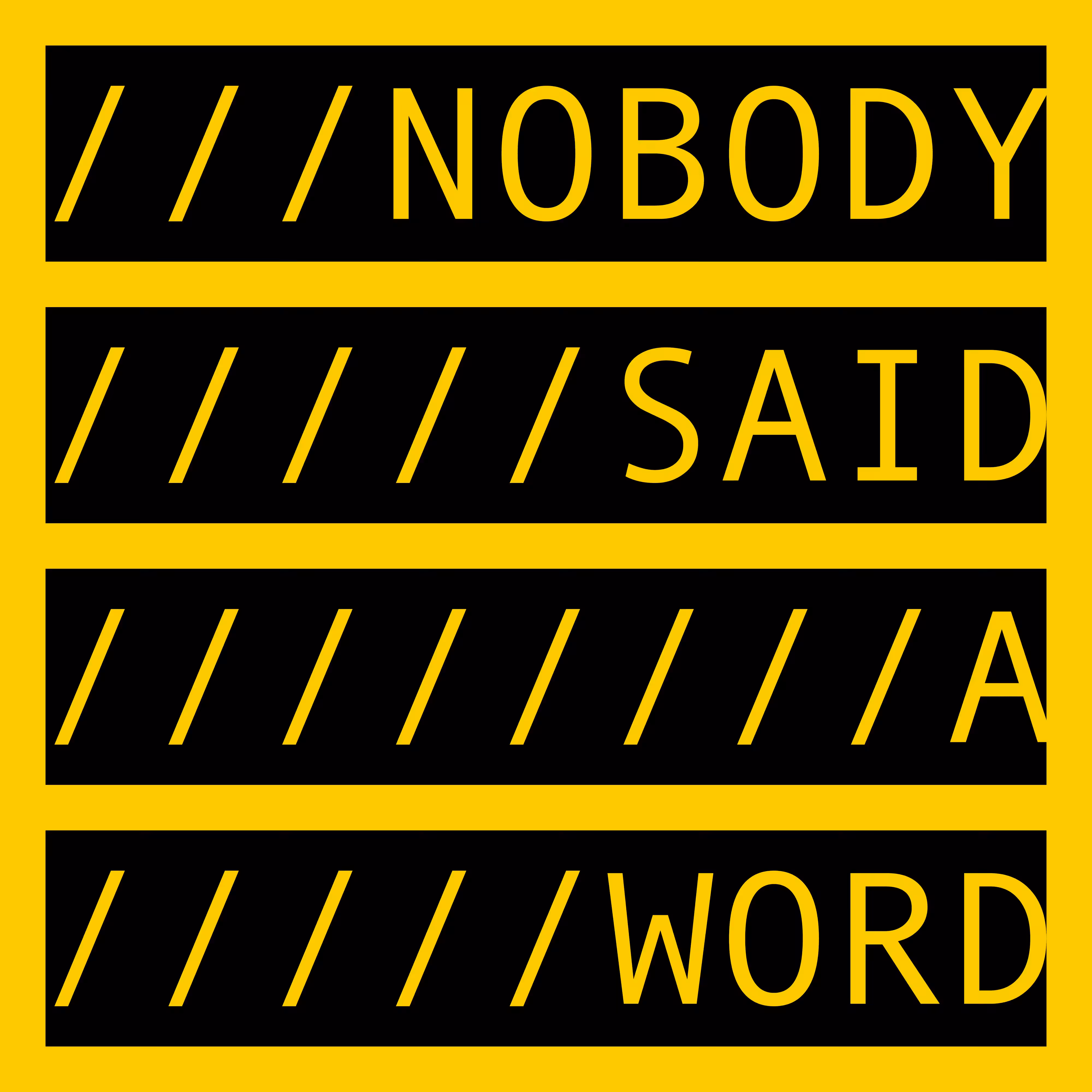 NOBODY SAID A WORD