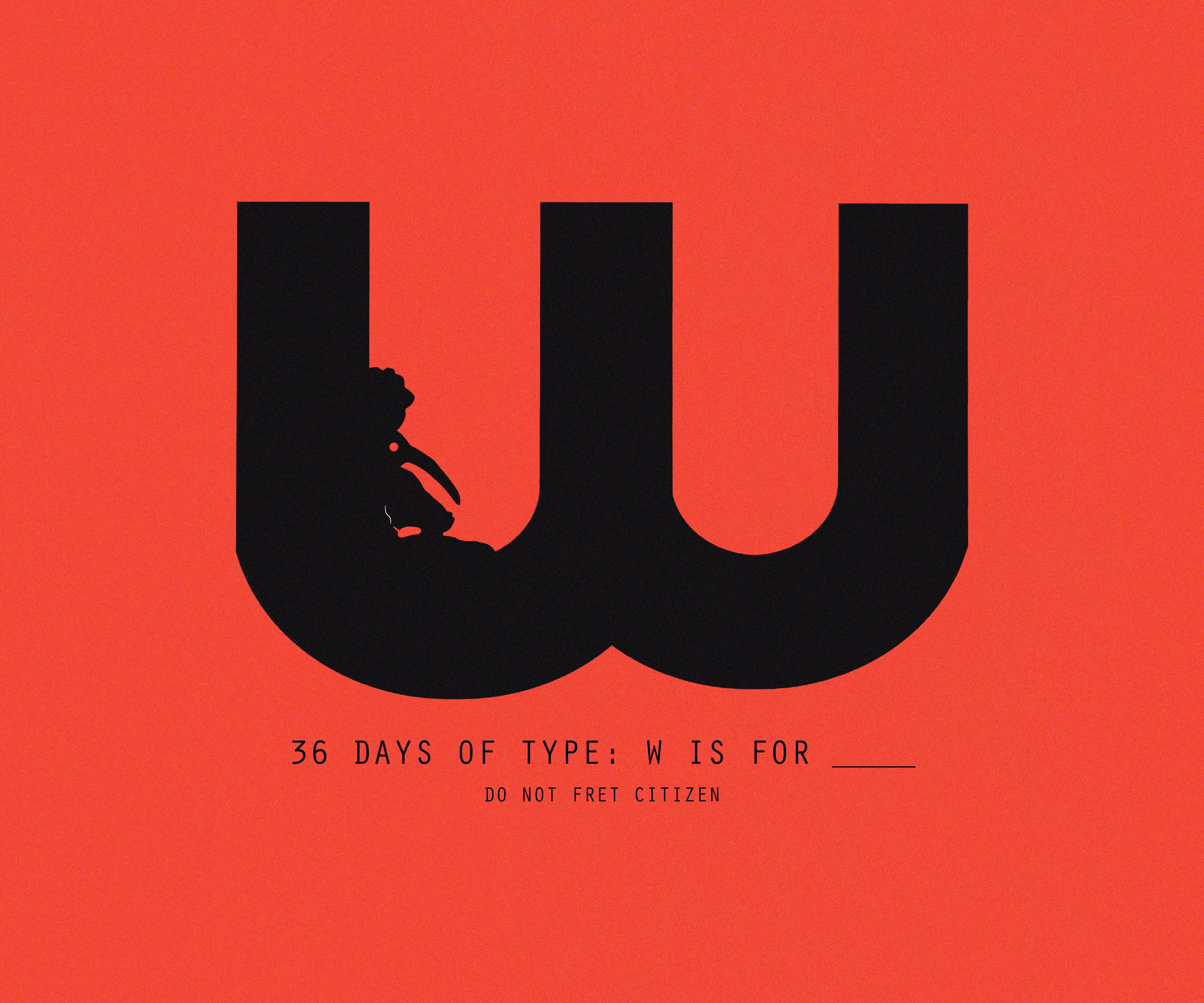 36 DAYS OF TYPE: W IS FOR ____