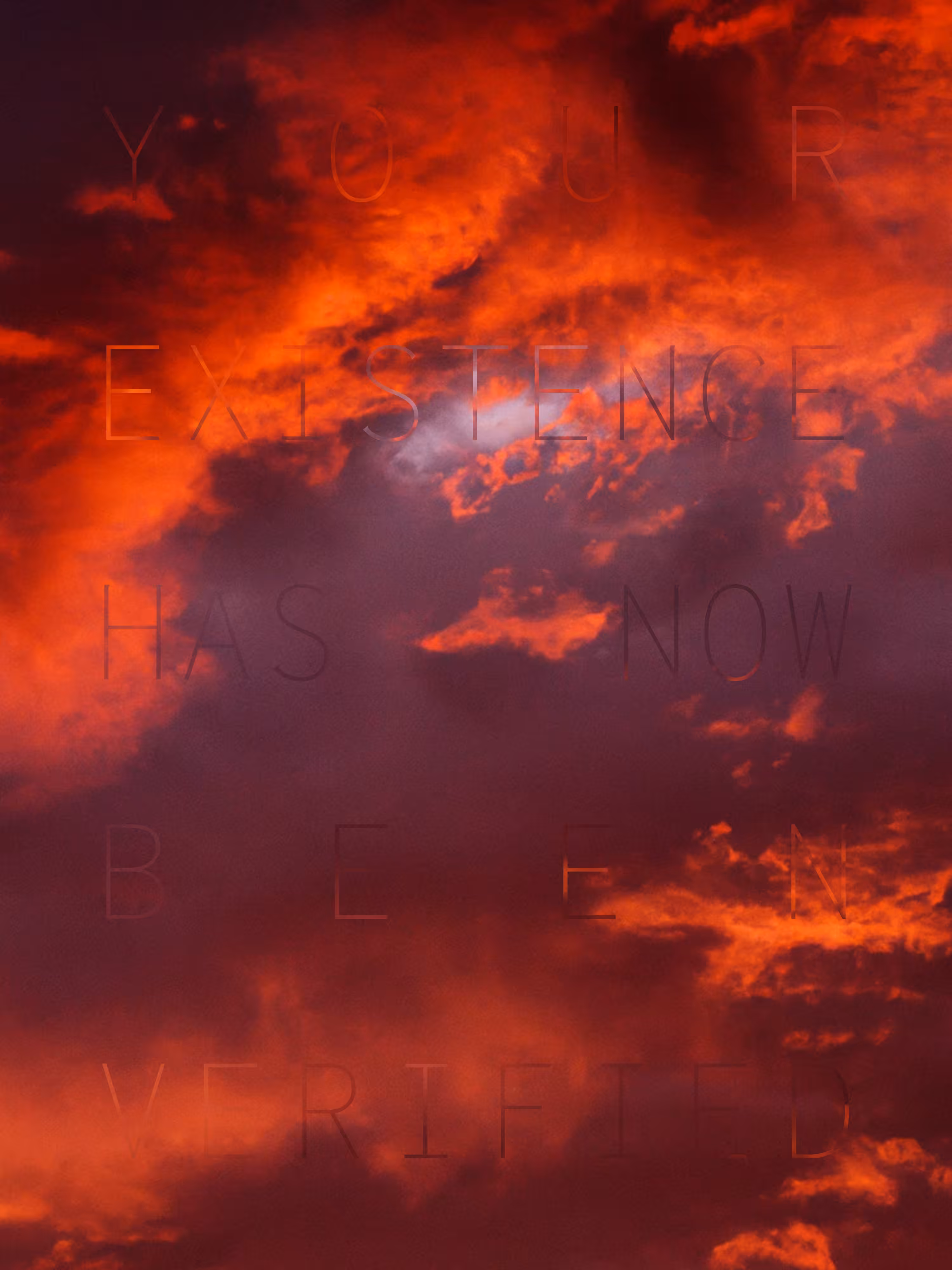 REVELATIONS: (YOUR EXISTENCE HAS NOW BEEN VERIFIED)