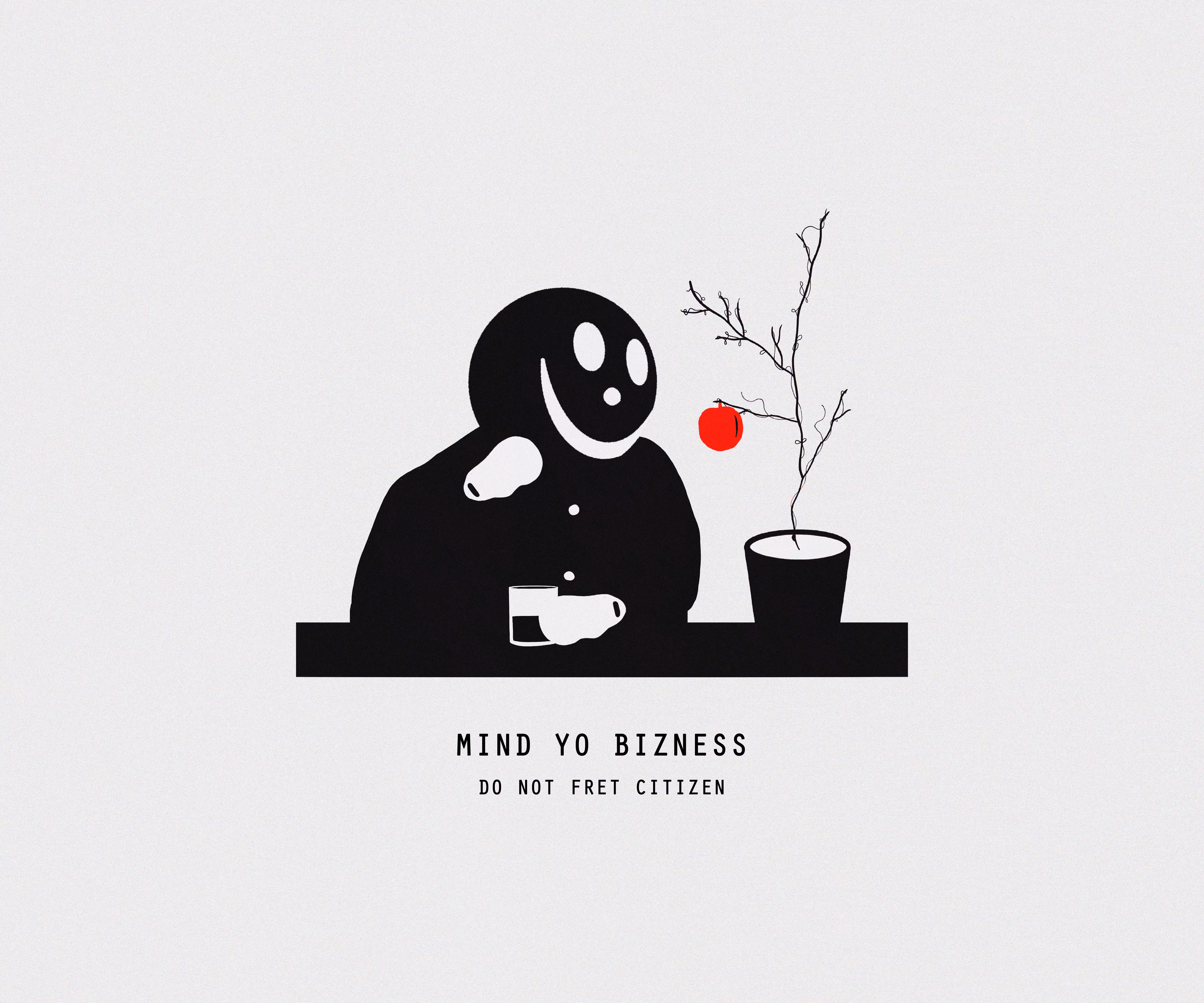 MIND YO BIZNESS