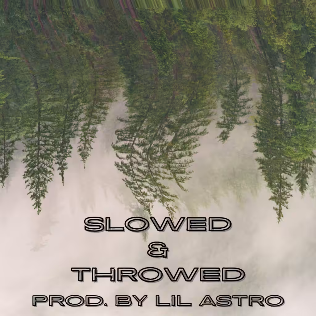 Slowed & Throwed (Prod. by Lil Astro)