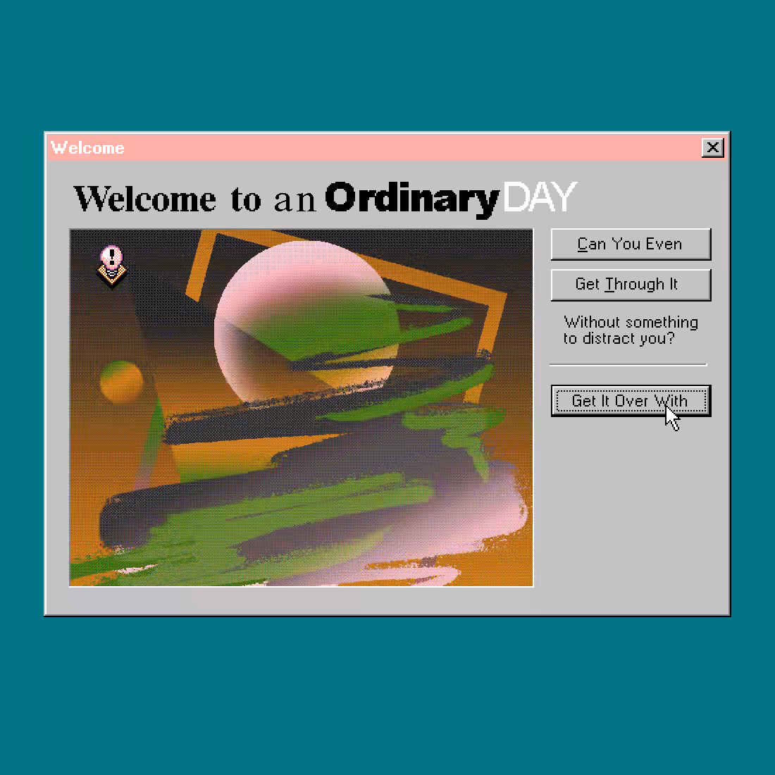 Do You Want To Feel Something?: Welcome To An Ordinary DAY