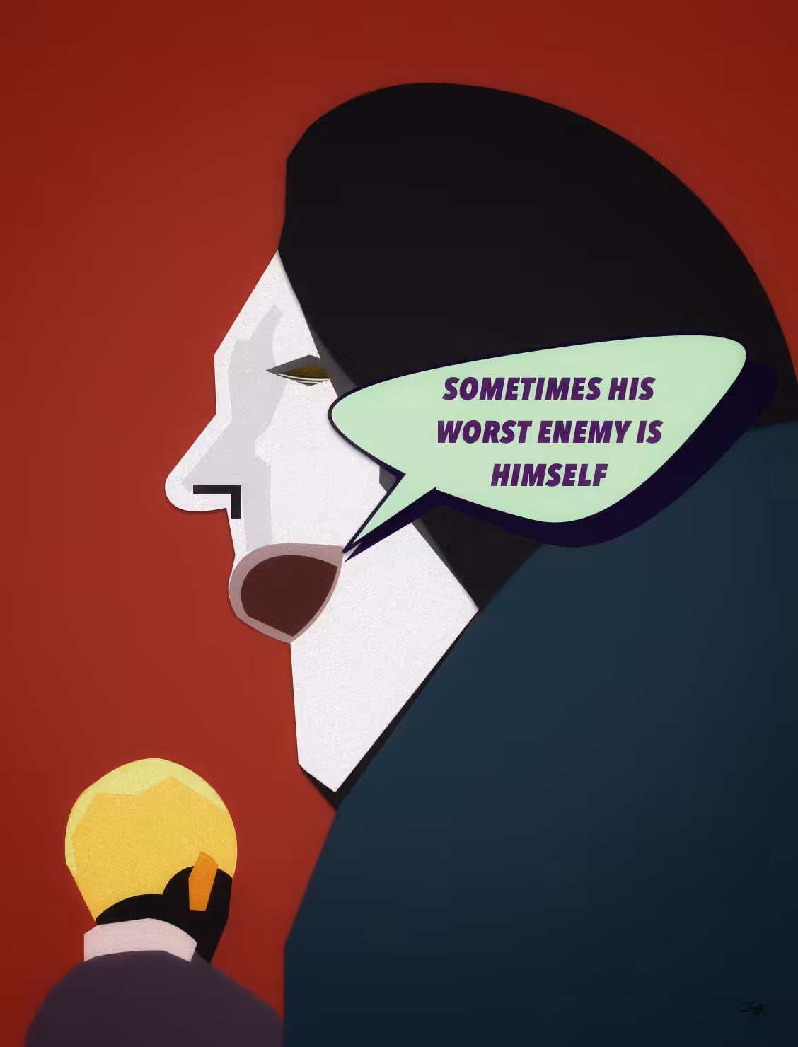 Sometimes his worst enemy is himself