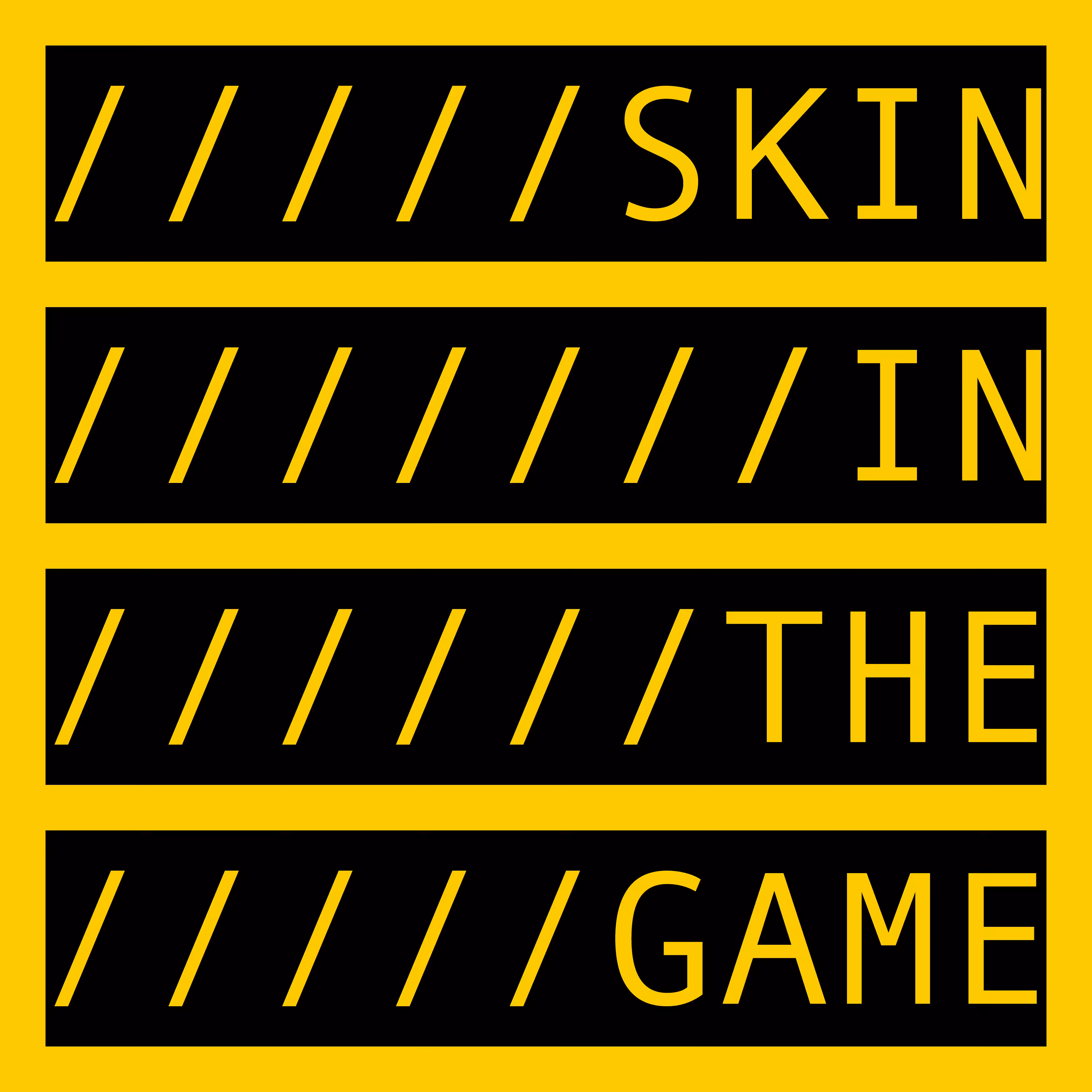 SKIN IN THE GAME