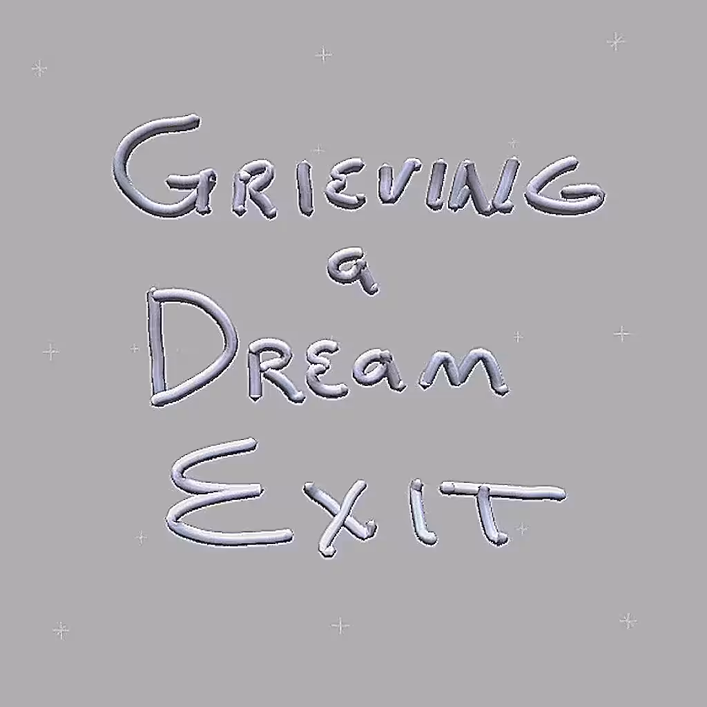 grieving a dream exit
