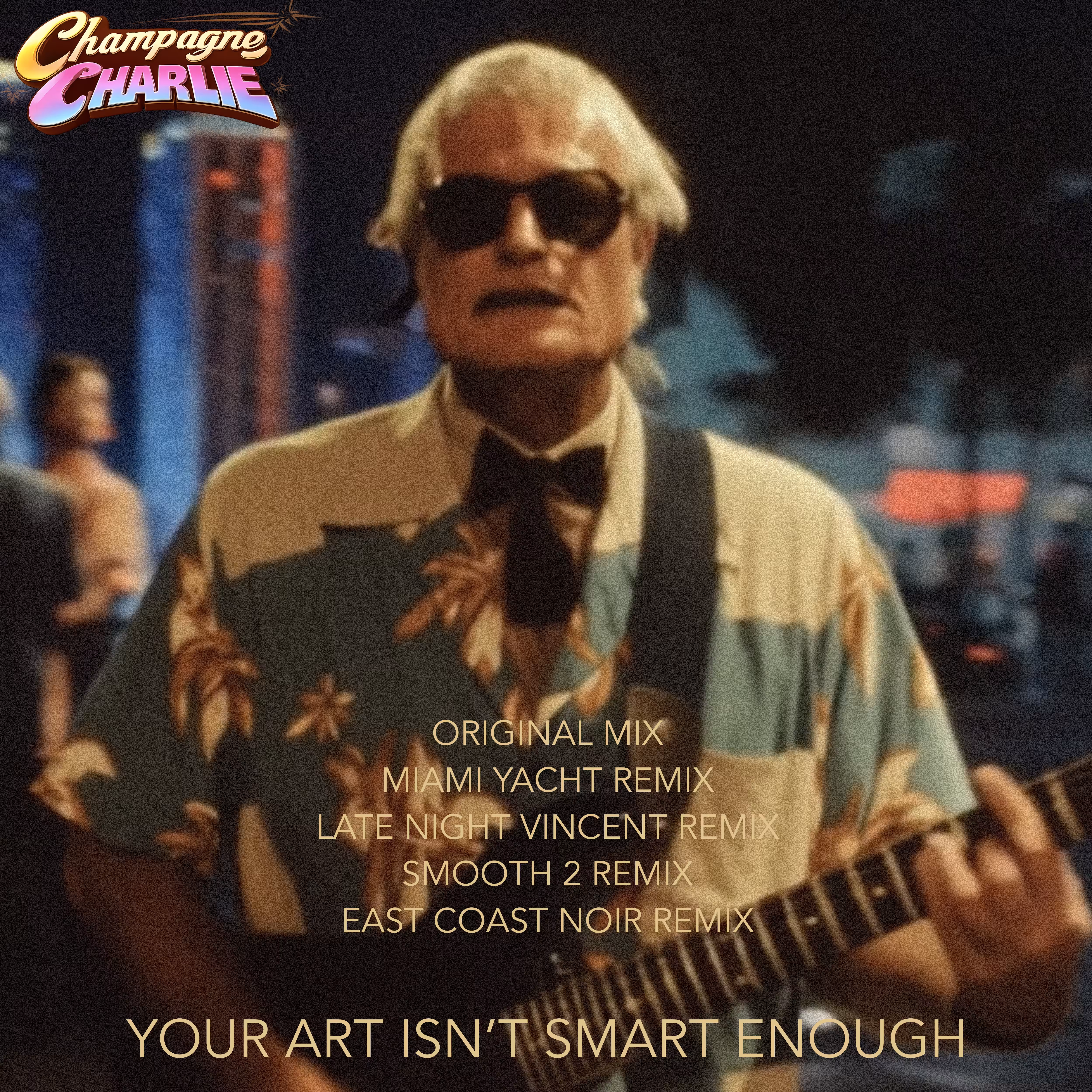 Champagne Charlie - Your Art Isn't Smart Enough