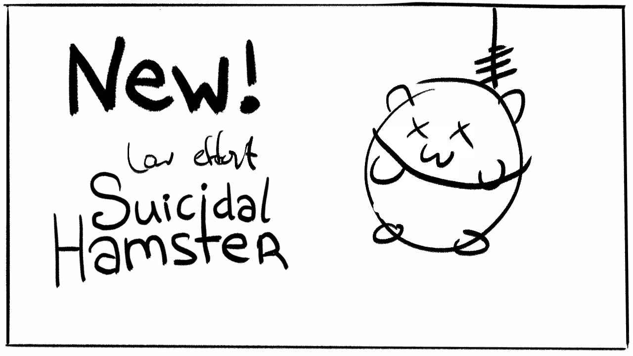 Low Effort Suicidal Hamster