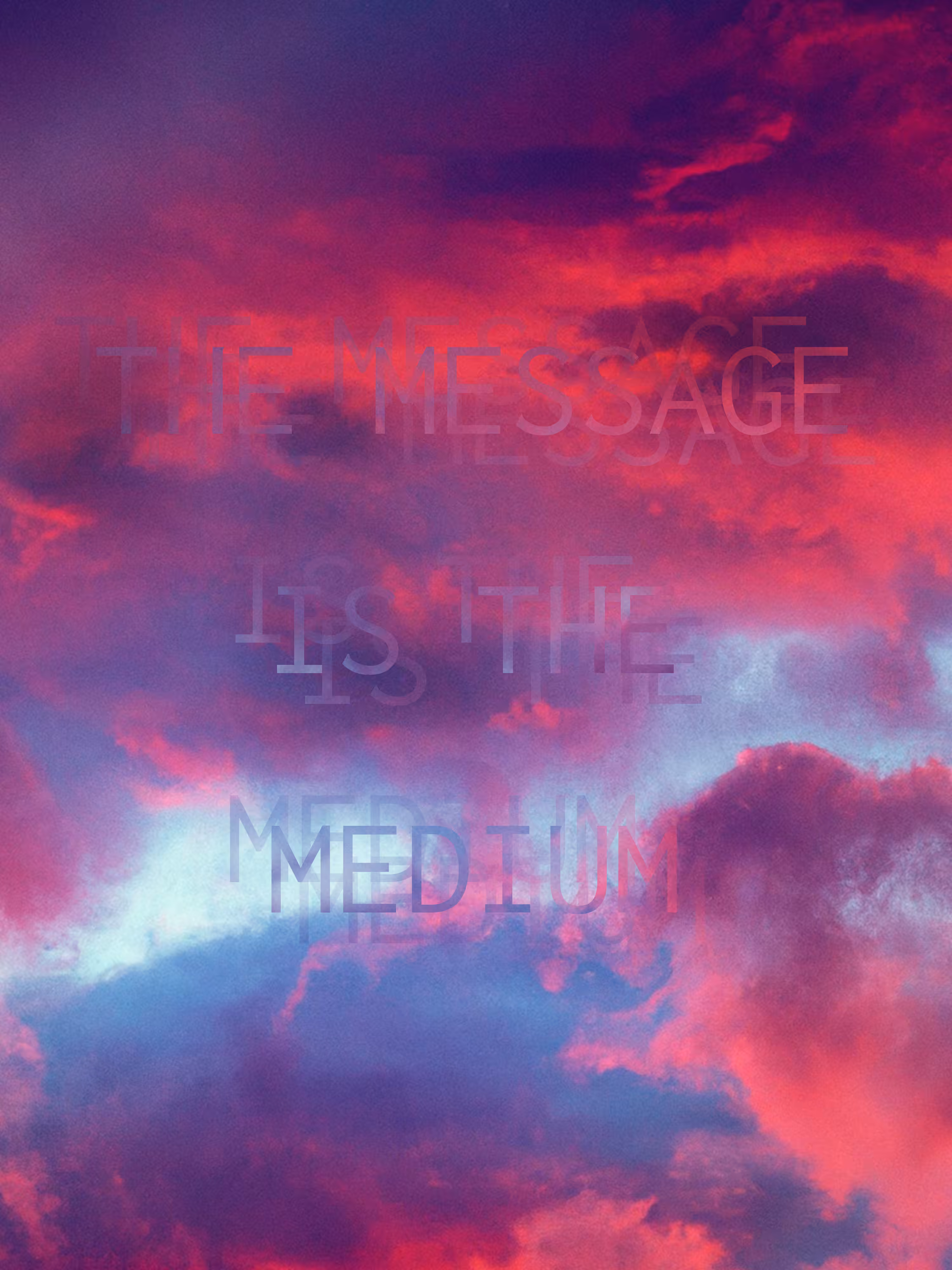 REVELATIONS: (THE MESSAGE IS THE MEDIUM)