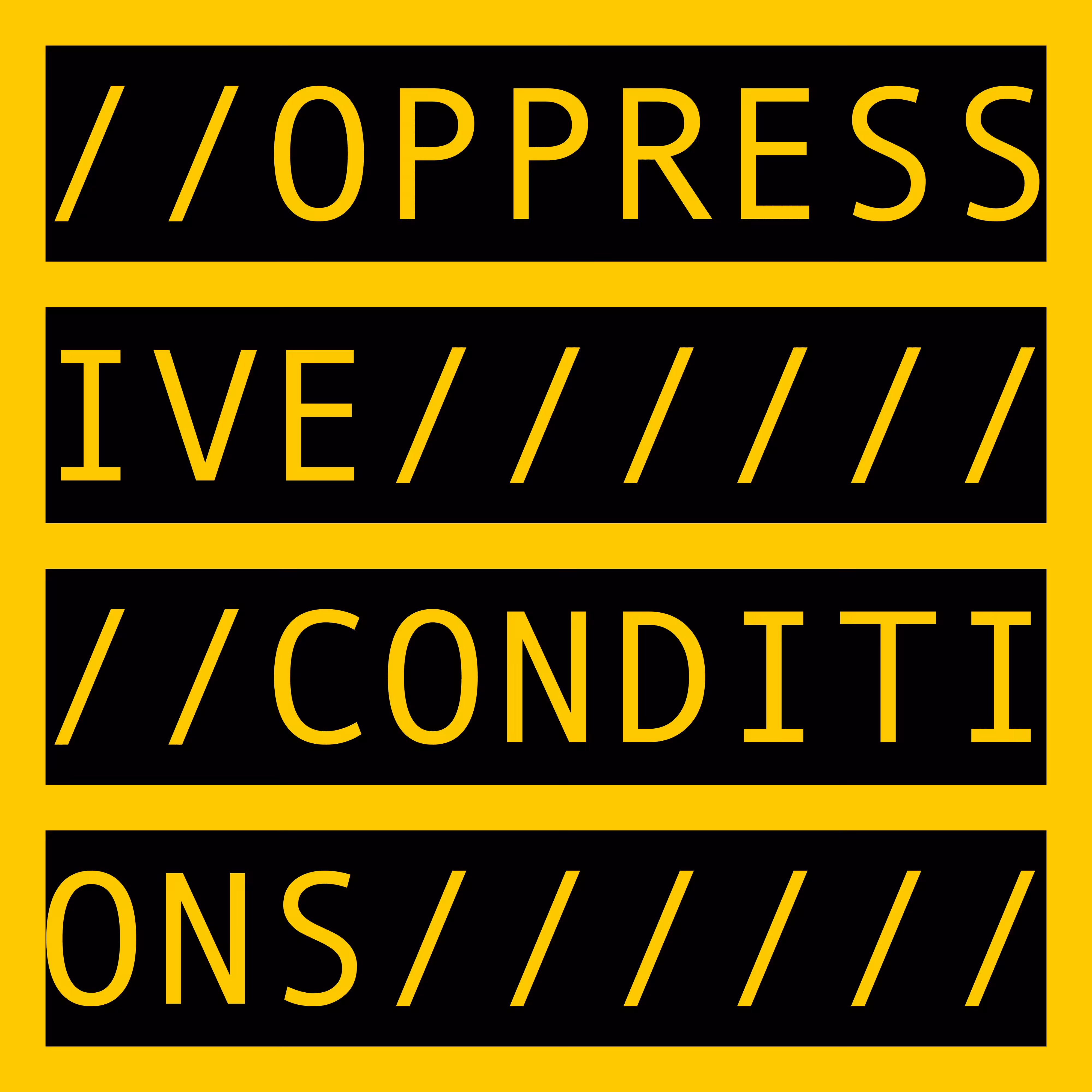OPPRESSIVE CONDITIONS
