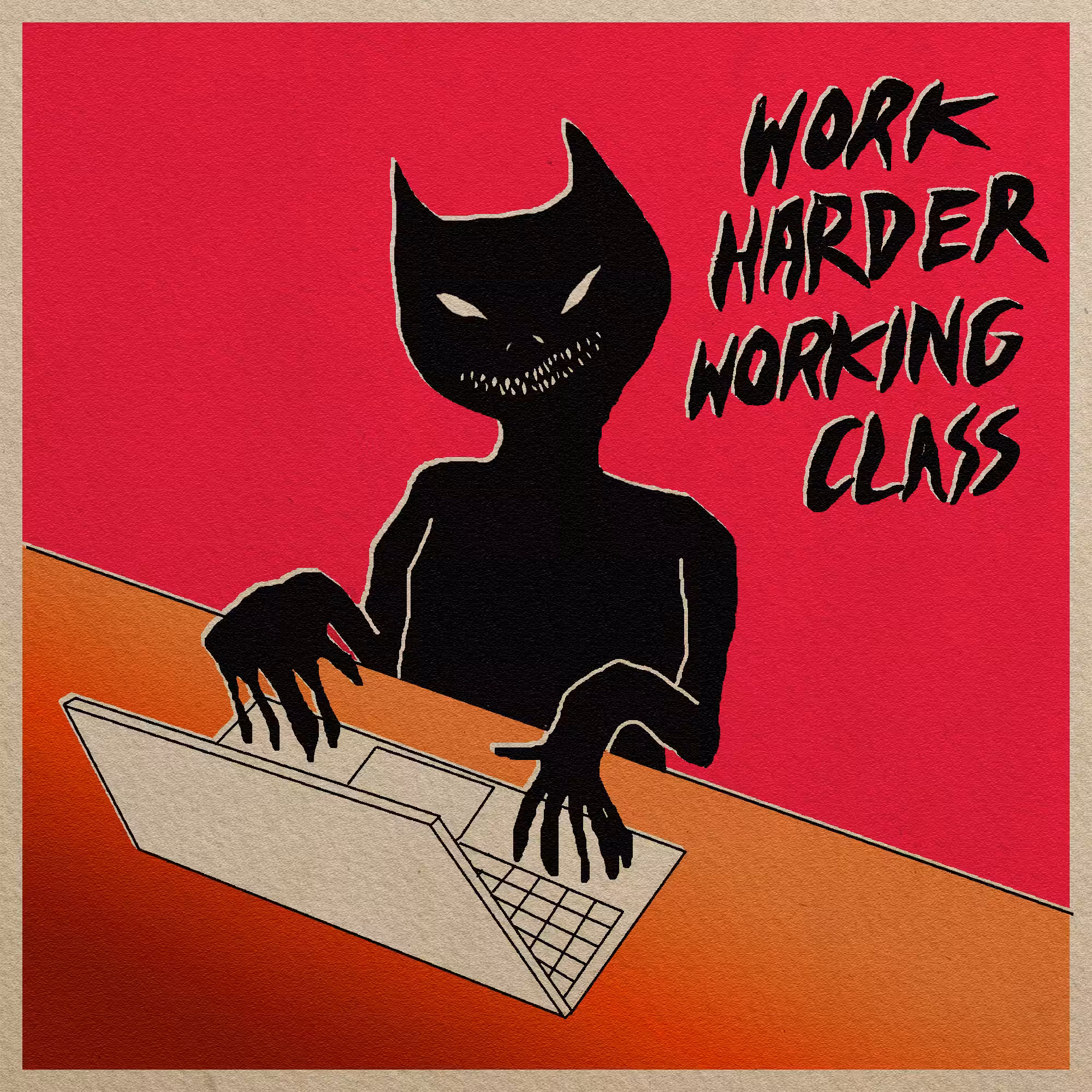 WORK HARDER WORKING CLASS!!