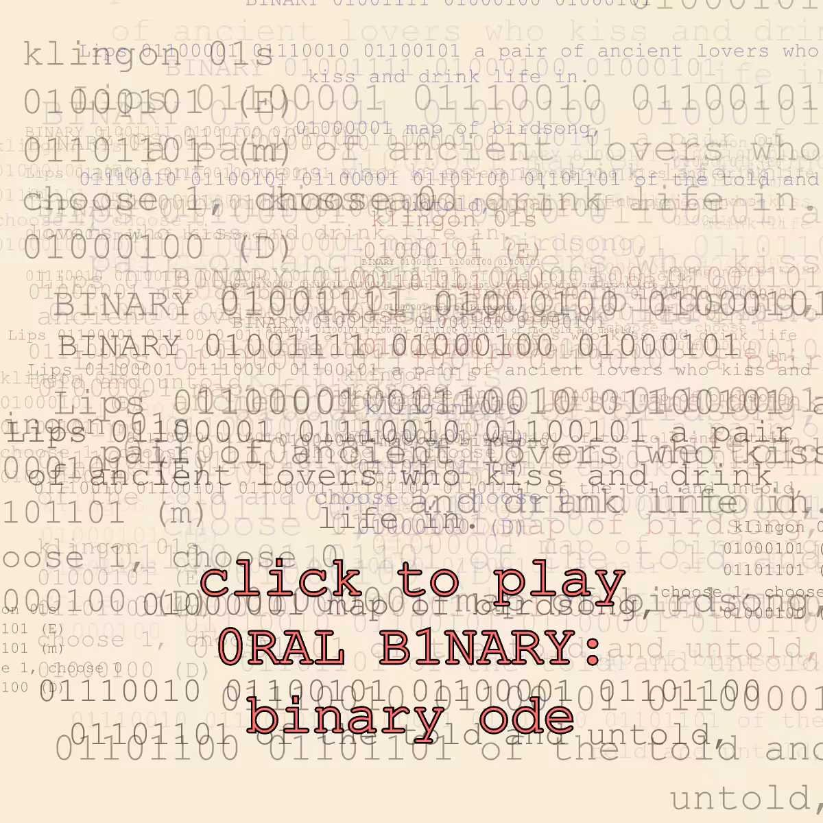0RAL B1NARY: “BINARY ODE” #302