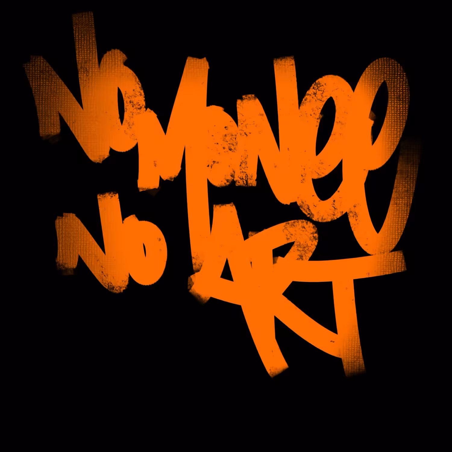 NO MONEE NO ART