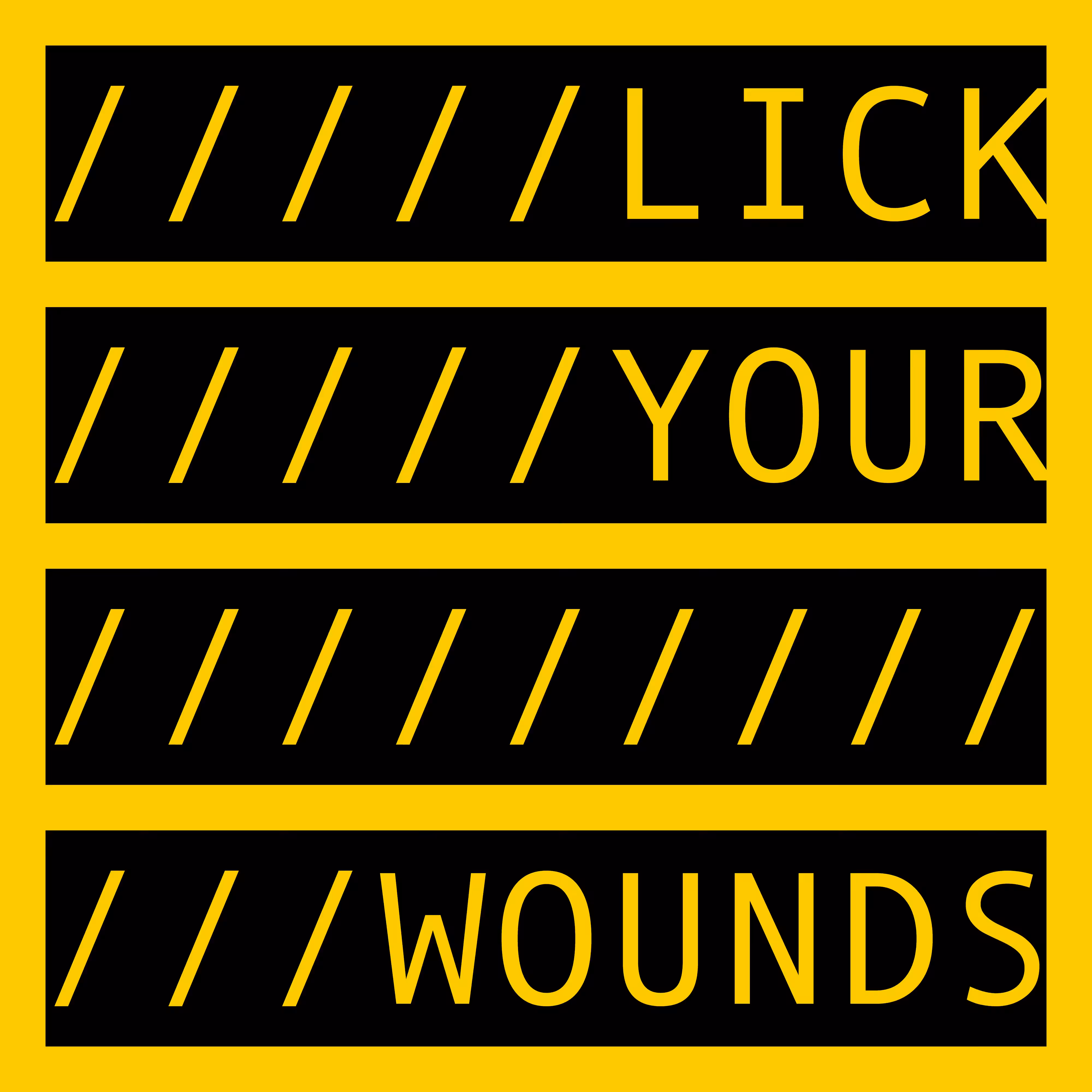 LICK YOUR WOUNDS