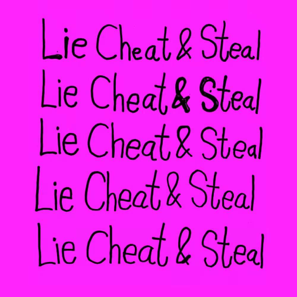 Lie Cheat & Steal Colour