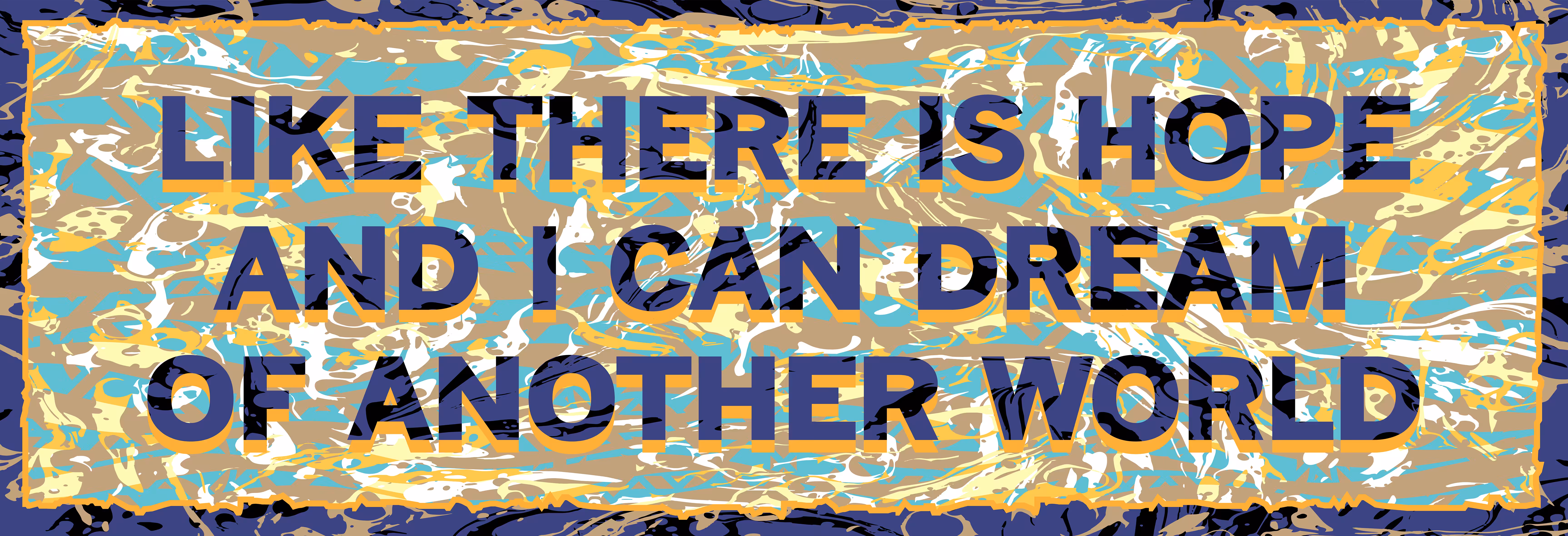 Verse: Like there is hope and I can dream of another world #28