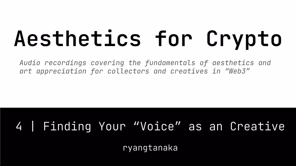 Aesthetics For Crypto | 4 | Finding Your "Voice" as an Creative