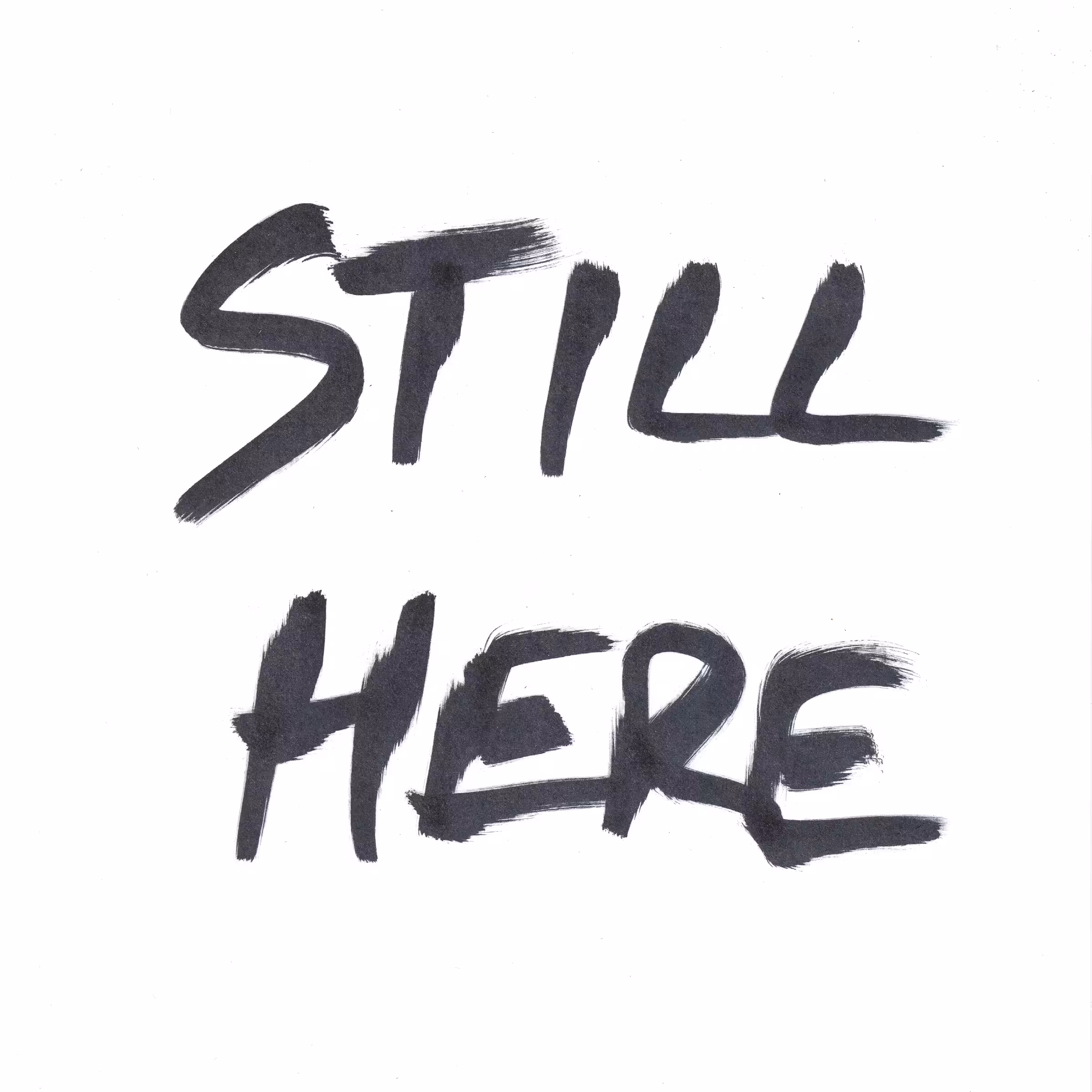 still here