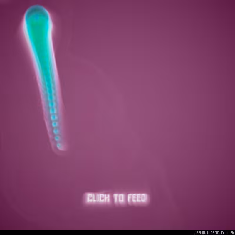 WORMS / Feed Me #6
