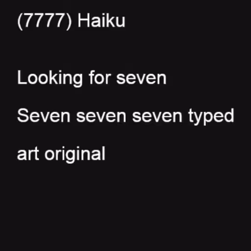(7777) Haiku


Looki...