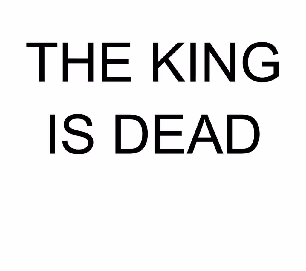 The King is Dead