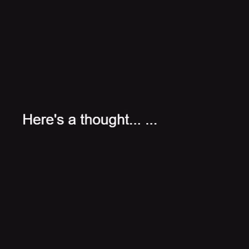 Here's a thought... ...