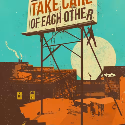 TAKE CARE OF EACH OTHER