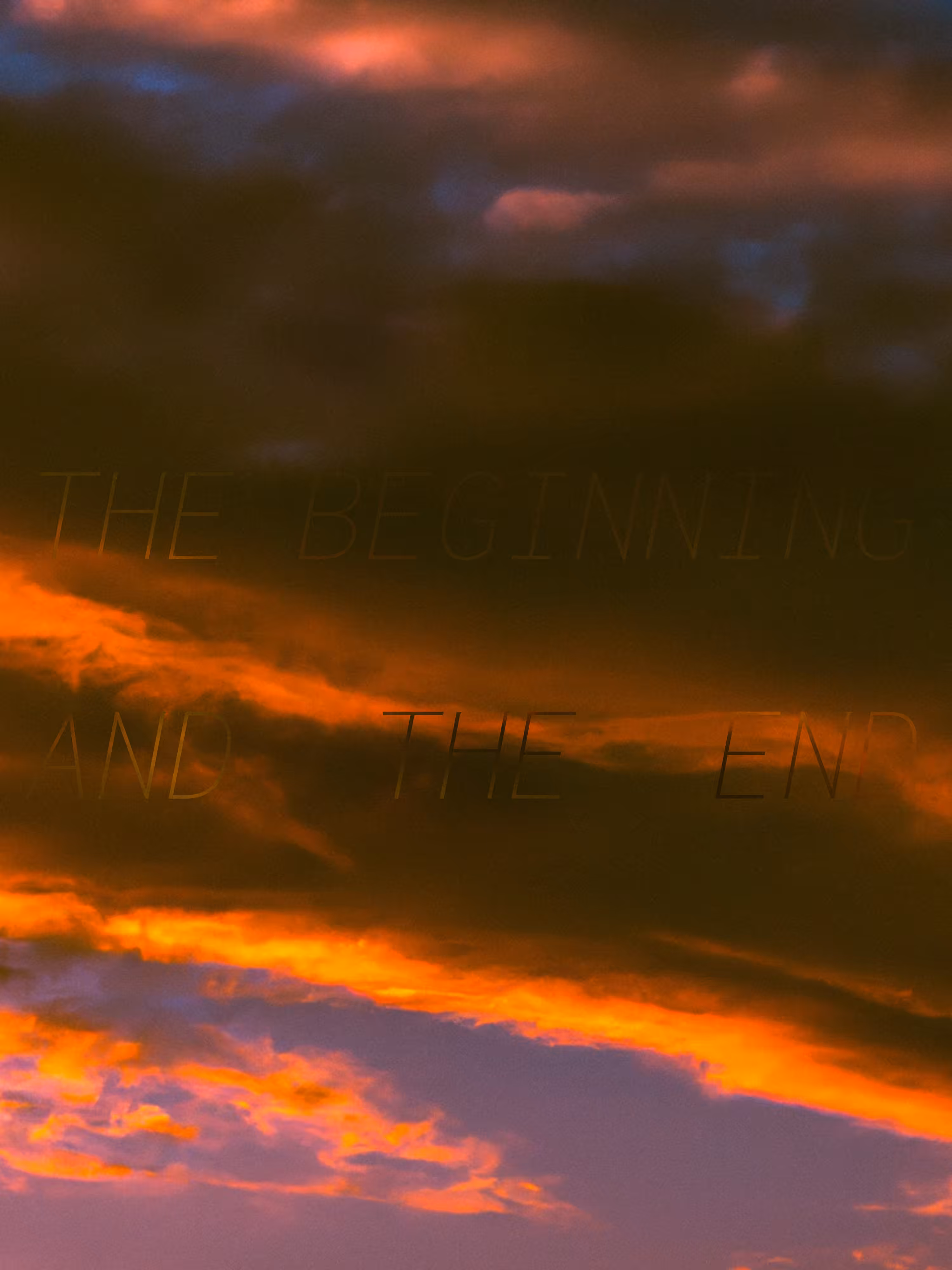 (THE BEGINNING AND THE END)