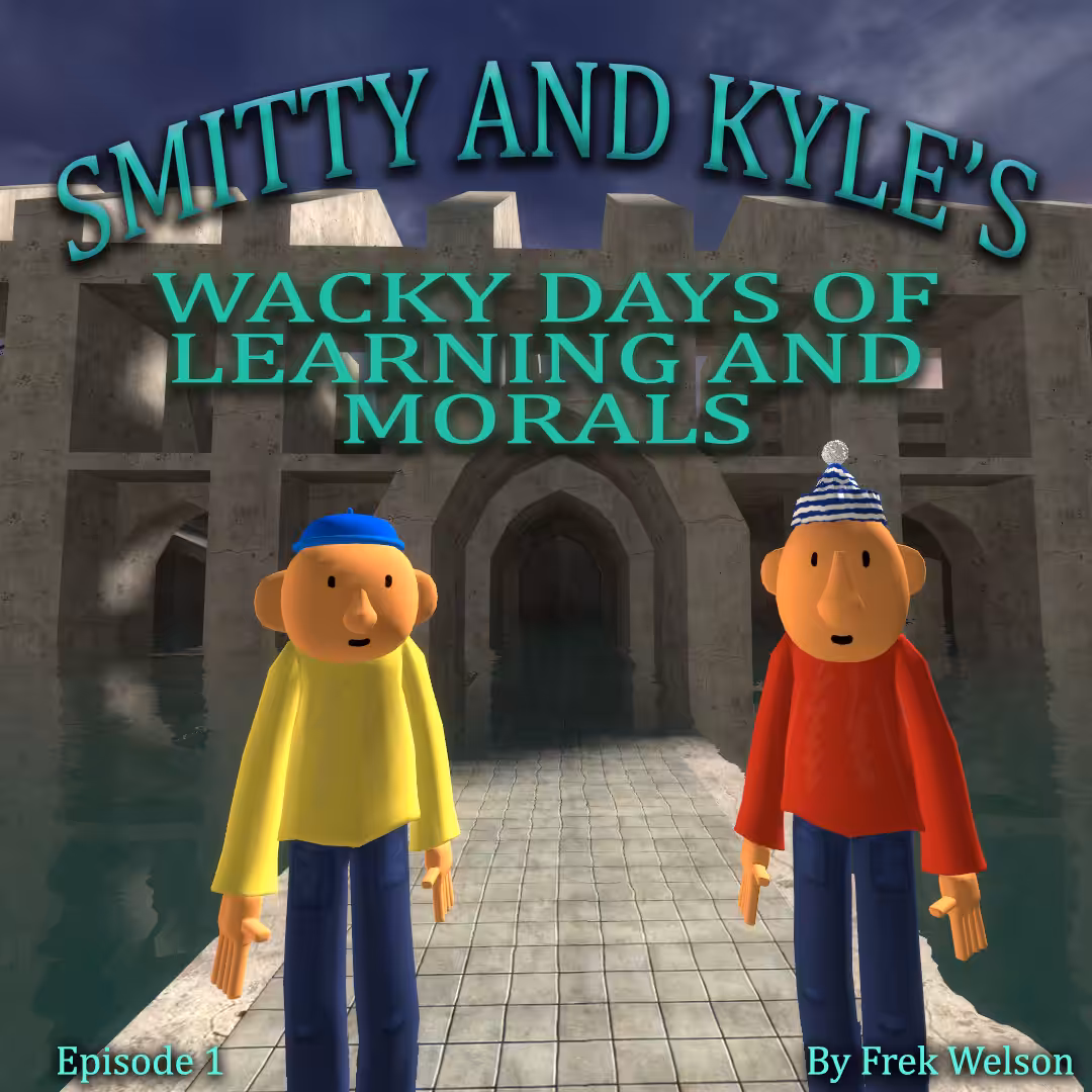 Smitty And Kyle's Wacky Days Of Learning And Morals | Episode 1