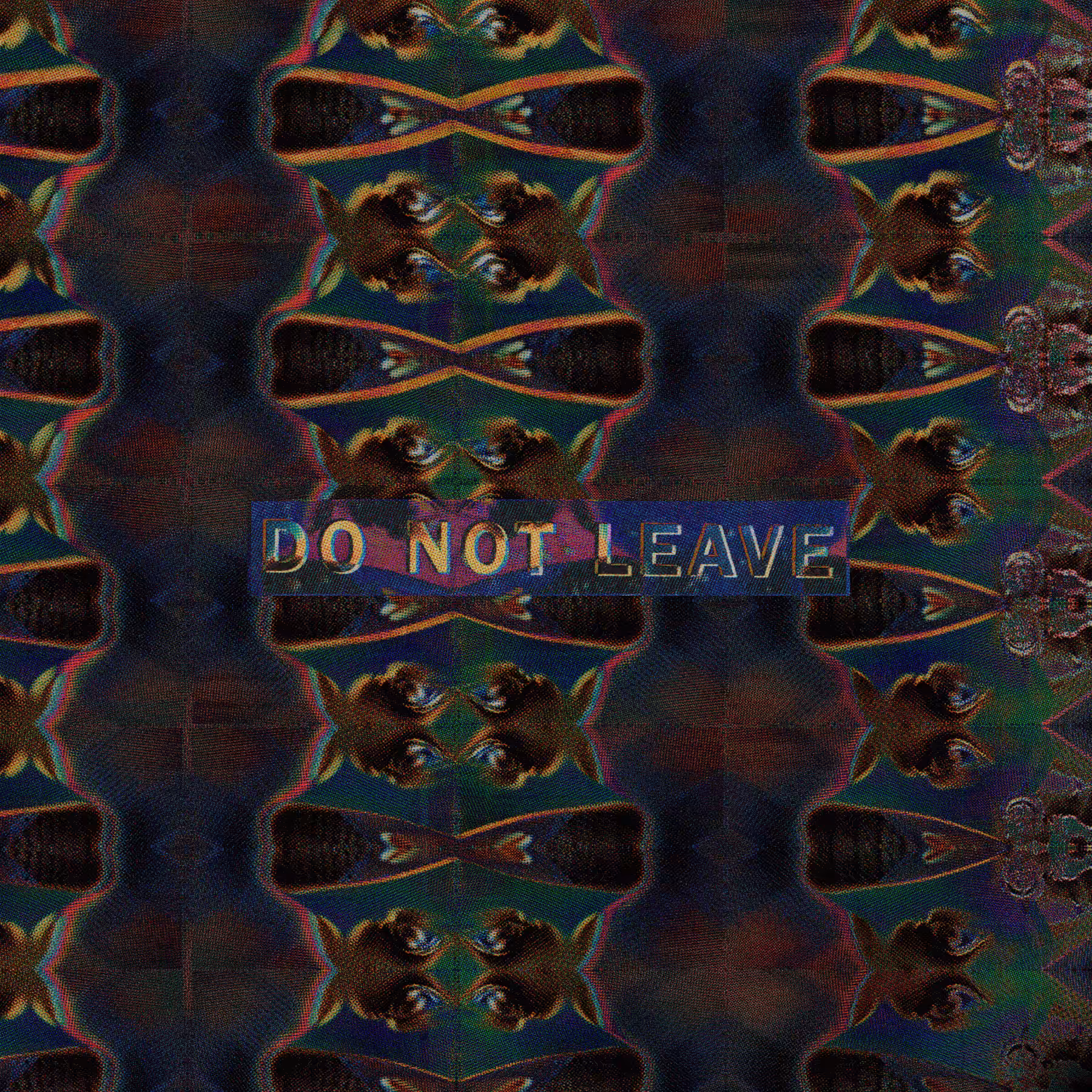 DO NOT LEAVE