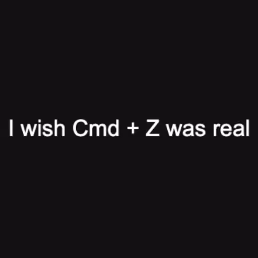 I wish Cmd + Z was r...